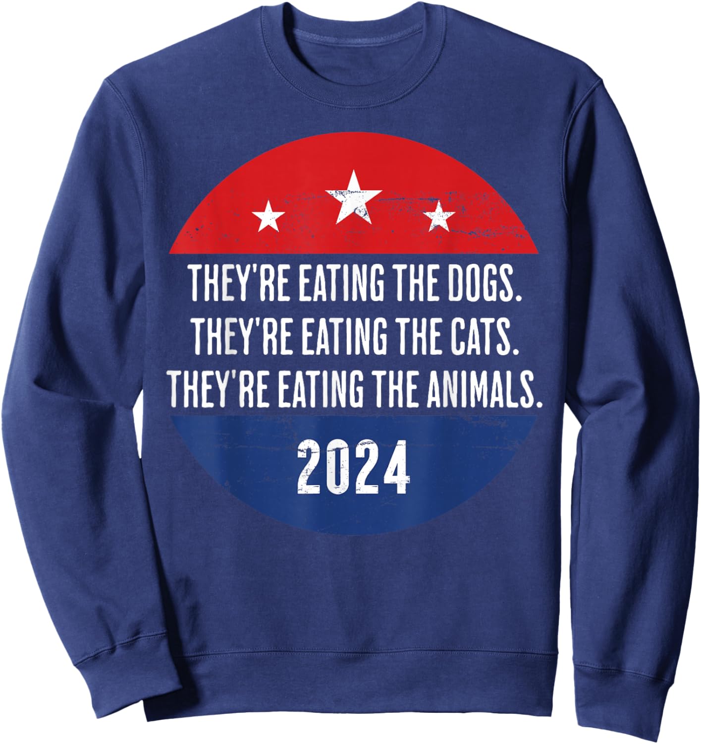 They're eating the Dogs they're eating the Cats Trump Harris Sweatshirt - Sweatshirt | Navy