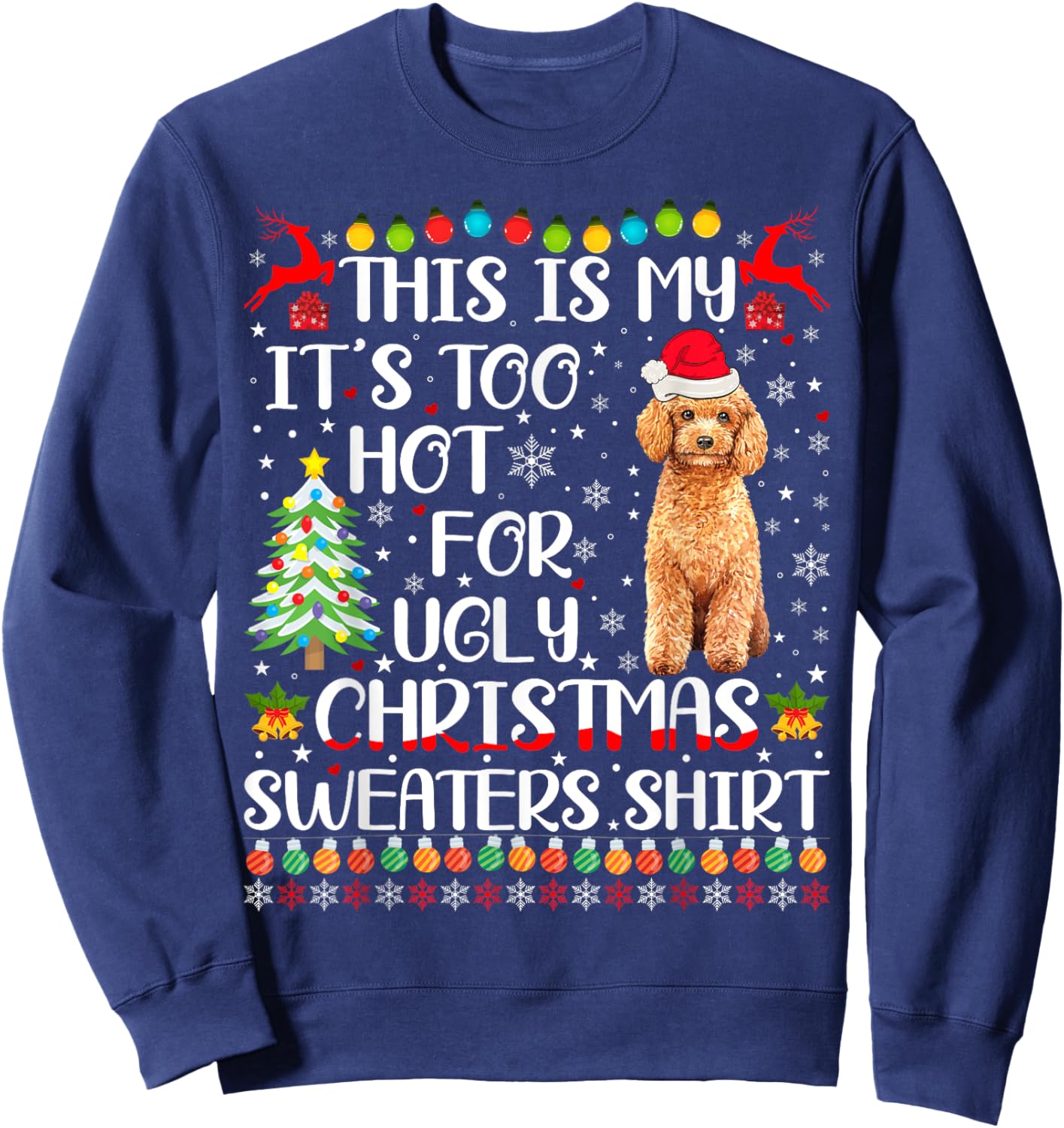 It's Too Hot For Ugly Christmas Sweaters Poodle Dog Women Kids Sweatshirt - Sweatshirt | Navy