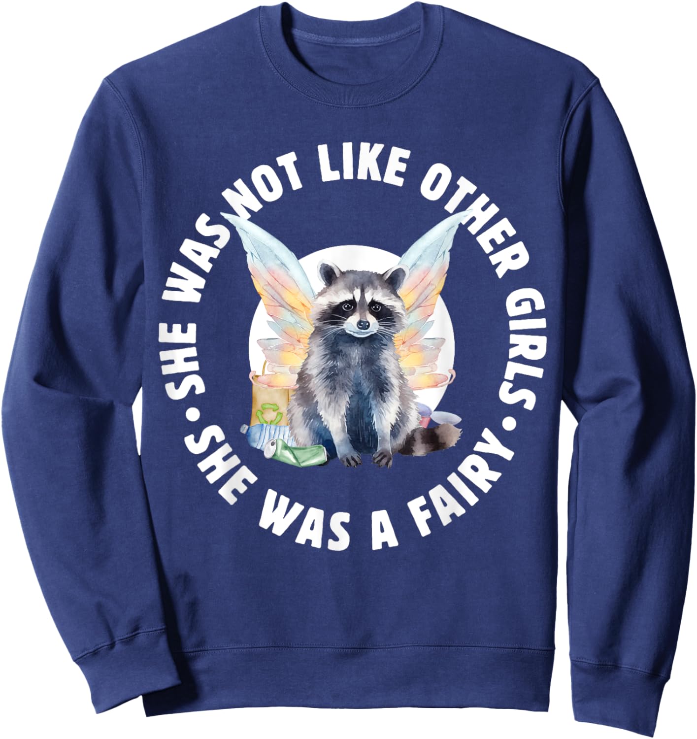 Not Like Other Girls She Was A Fairy Trash Core Funny Sweatshirt - Sweatshirt | Navy