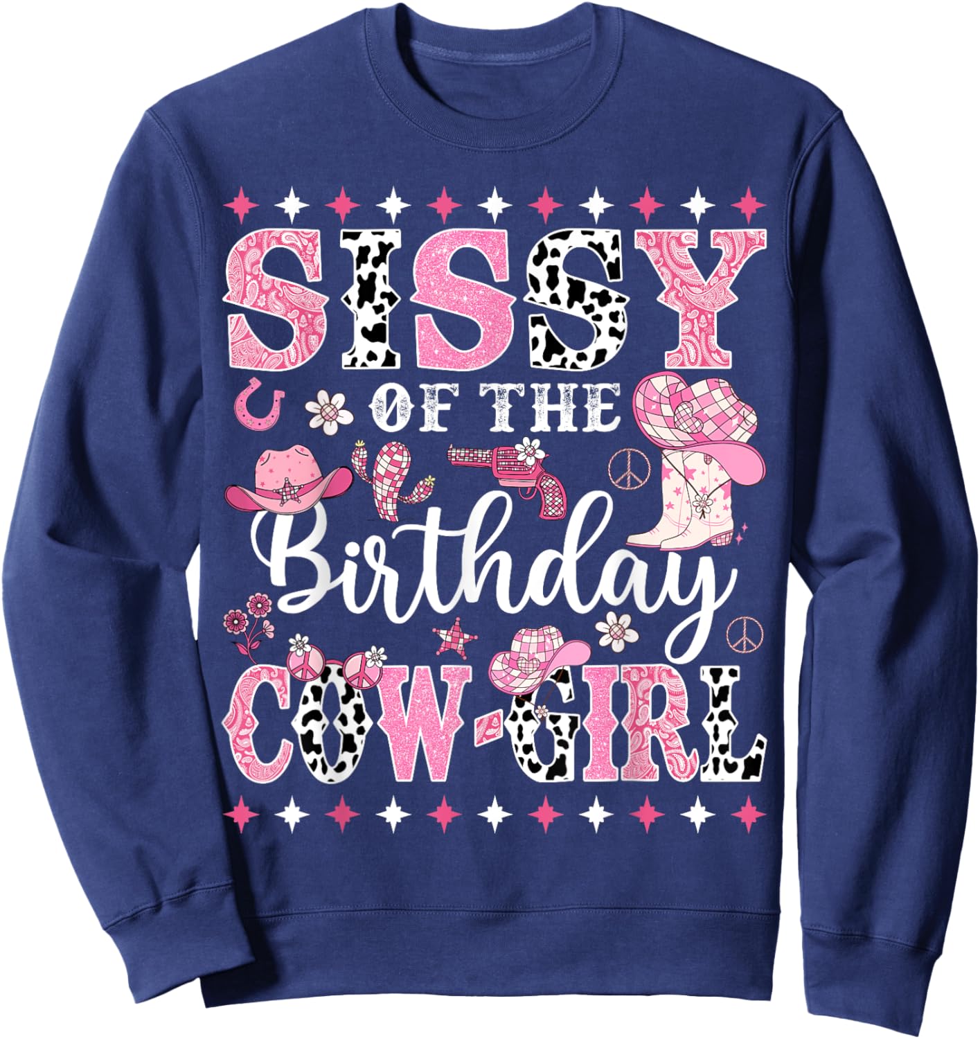 Sissy Of The Birthday CowGirl Rodeo CowGirl Birthday Sweatshirt - Sweatshirt | Navy
