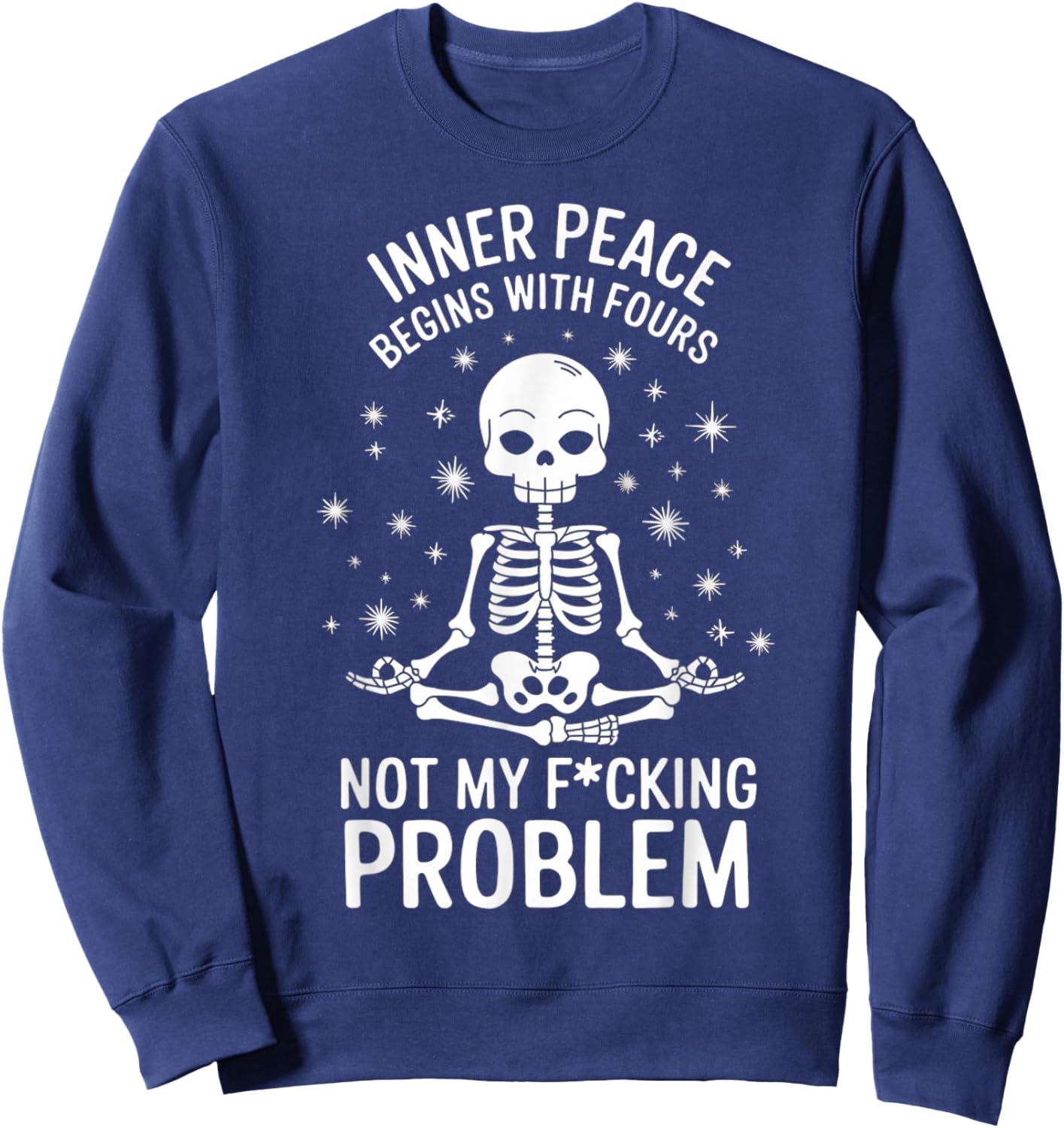 Peace Begins With Four Words Not My Fucking Problem Sweatshirt - Sweatshirt | Navy