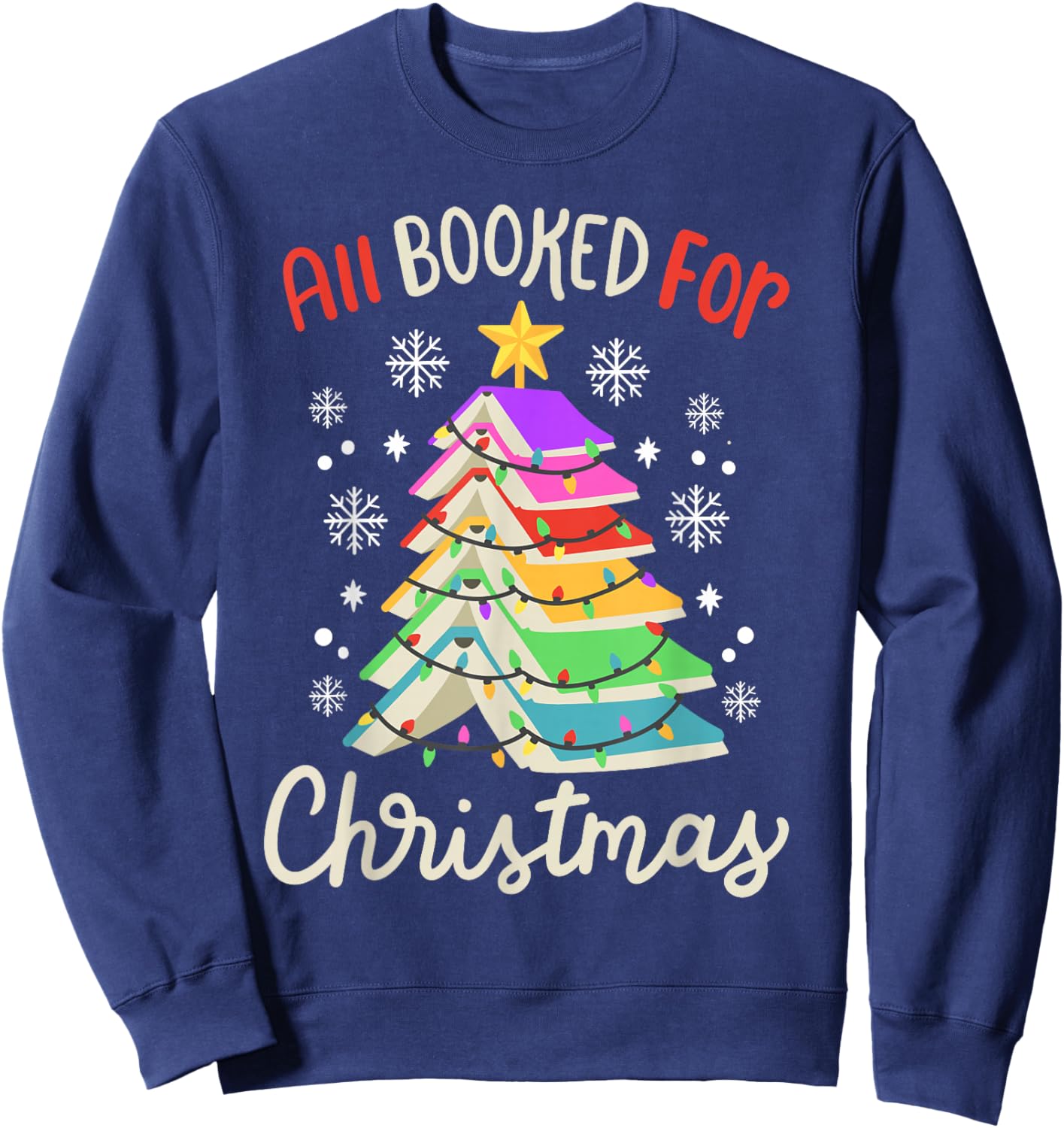 All Booked For Christmas Funny Book Lovers Xmas Tree Women Sweatshirt - Sweatshirt | Navy