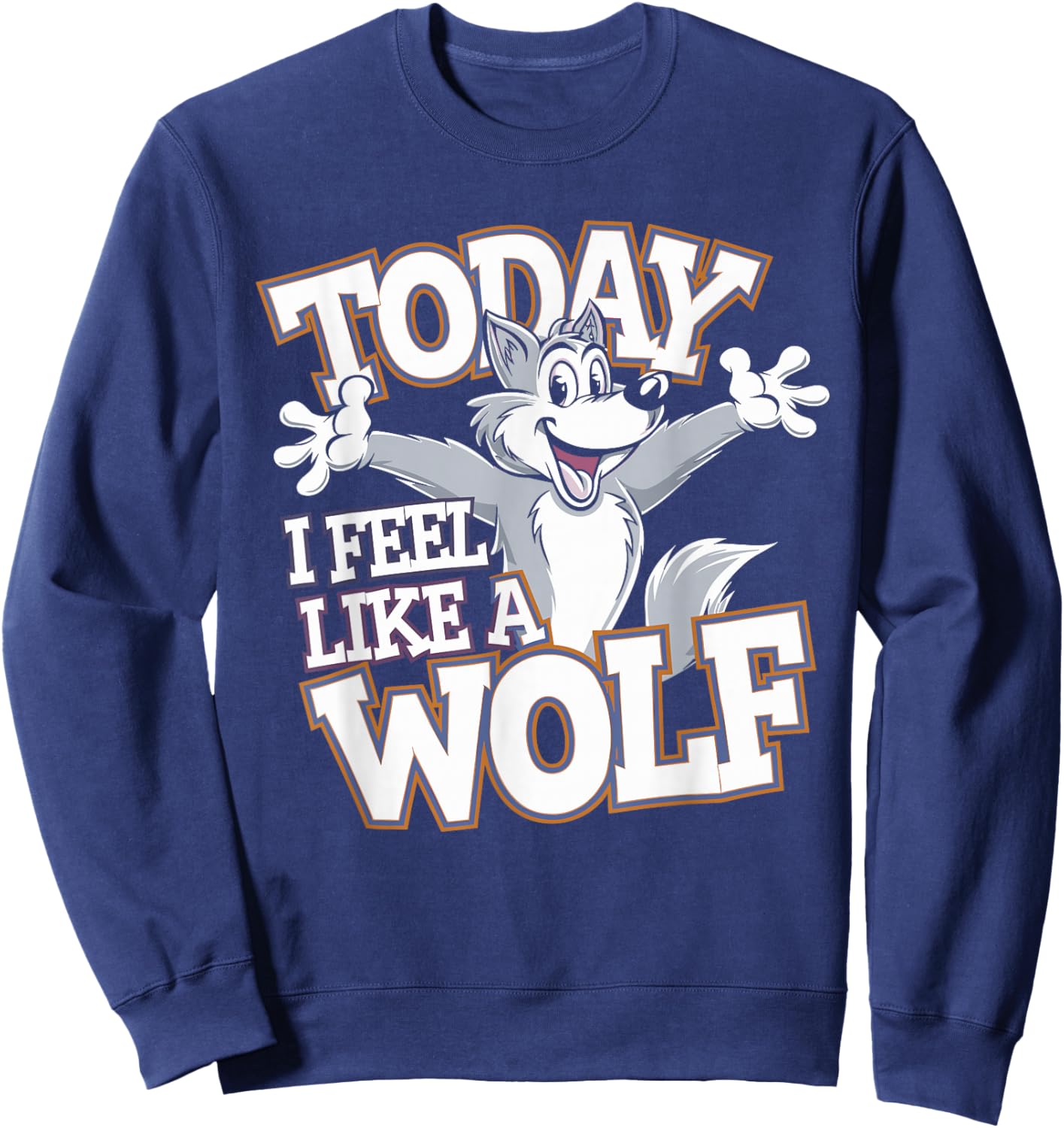 Childrens Today I feel like a Wolf Fun Animal Cool Wolves Sweatshirt - Sweatshirt | Navy