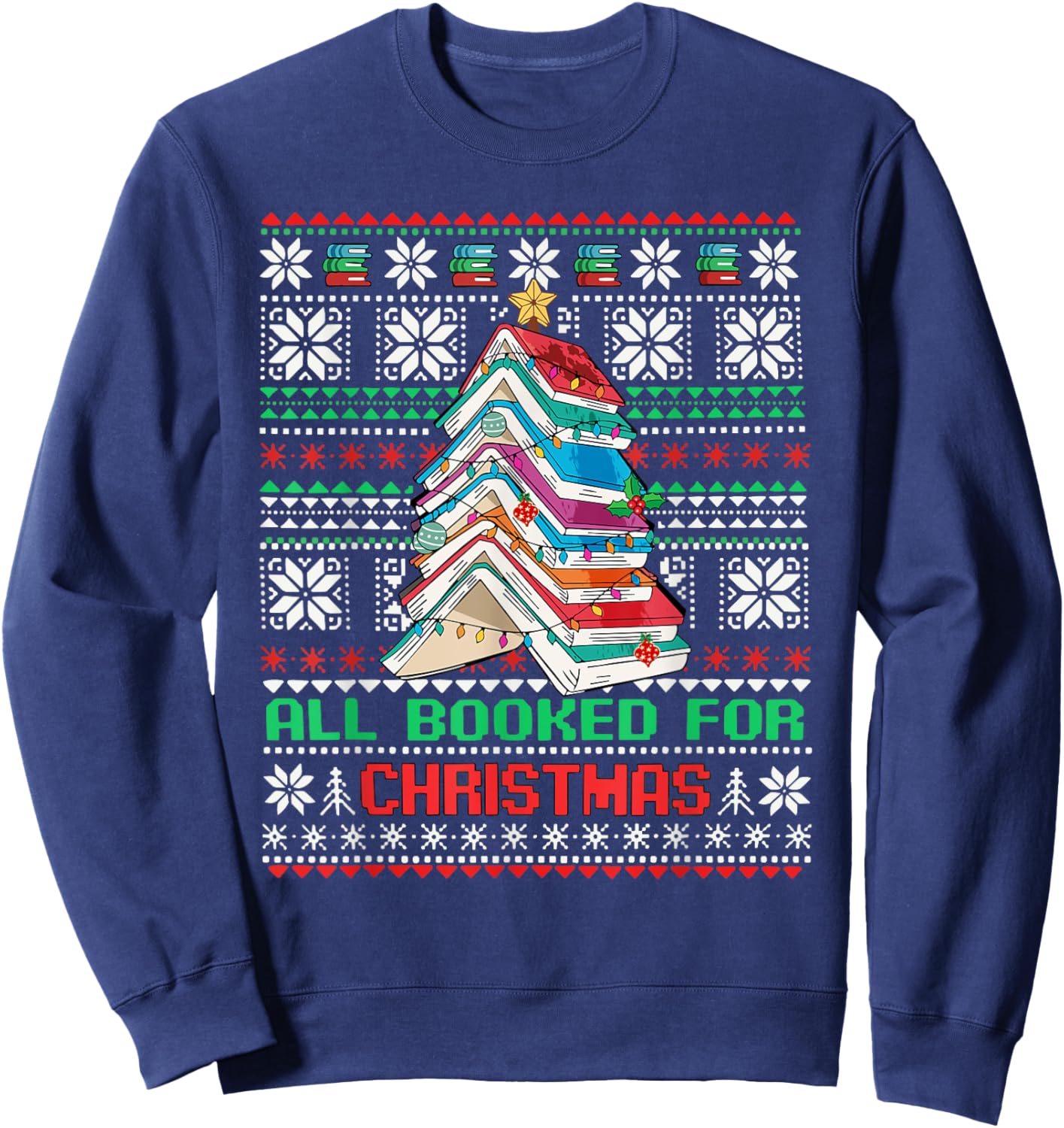 All Booked For Christmas Tree Book Ugly Christmas Sweatshirt - Sweatshirt | Navy