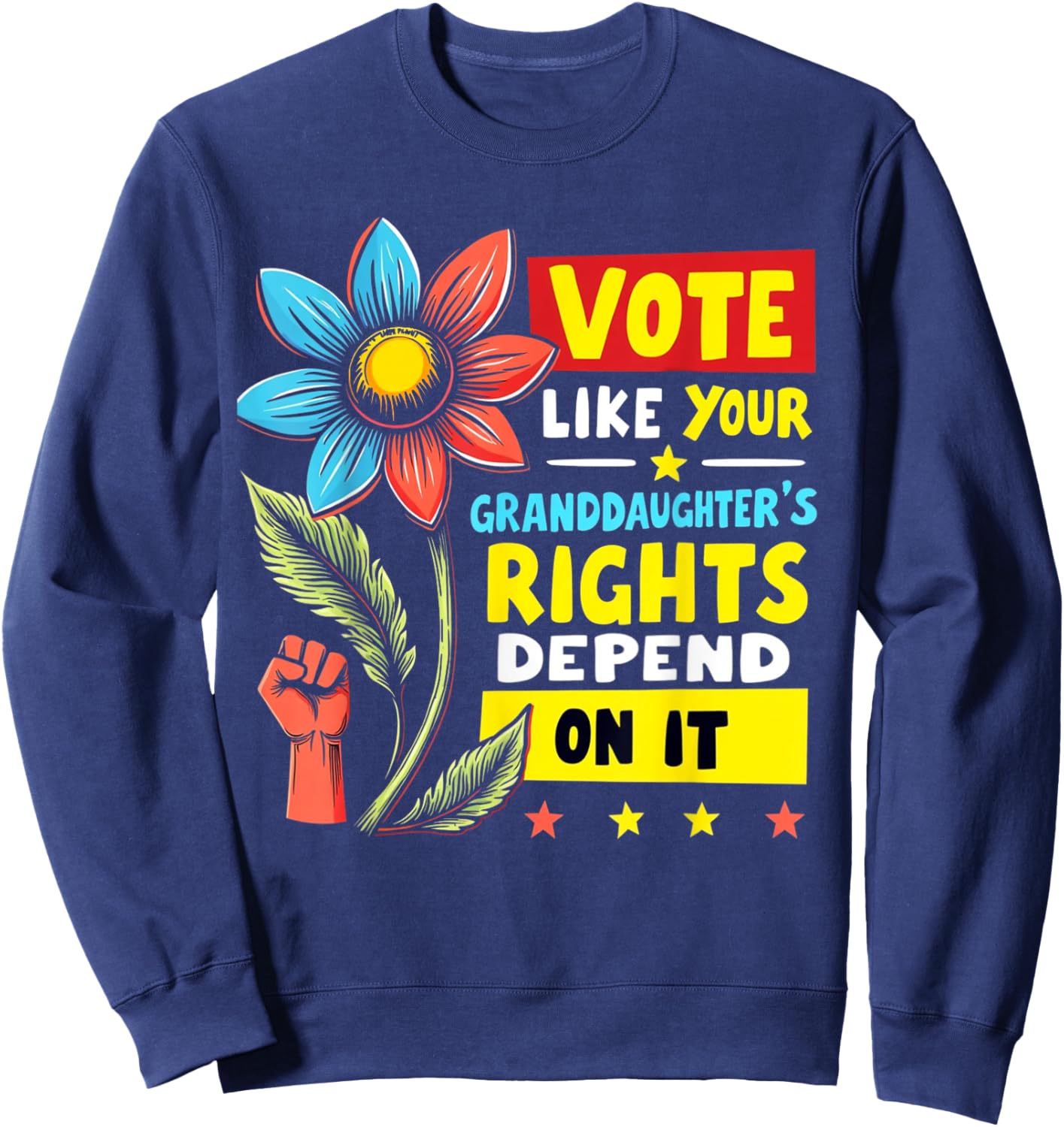 Vote Like Your Granddaughters Rights Depend on it Men Women Sweatshirt - Sweatshirt | Navy