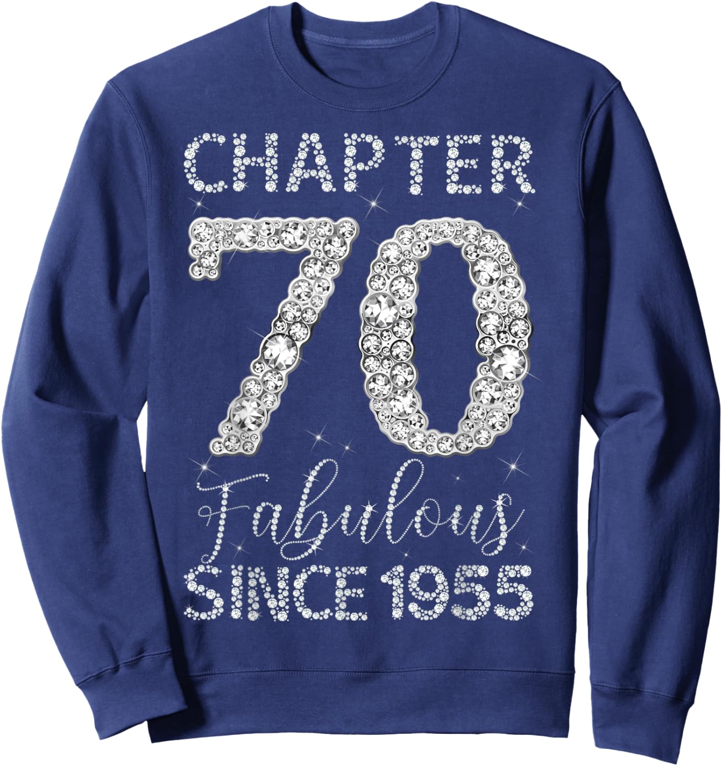 Chapter 70 Fabulous Since 1955 Happy 70Th Birthday Girl Lady Sweatshirt - Sweatshirt | Navy