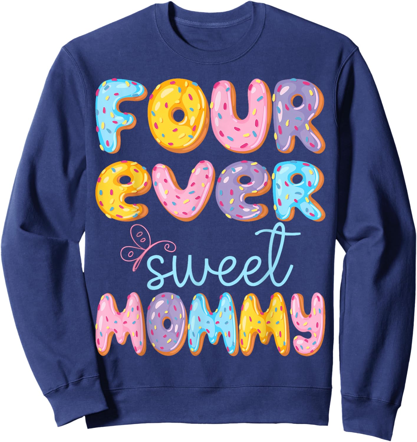 Four Ever Sweet Mommy 4Th Birthday Kids Donut Lover Sweatshirt - Sweatshirt | Navy