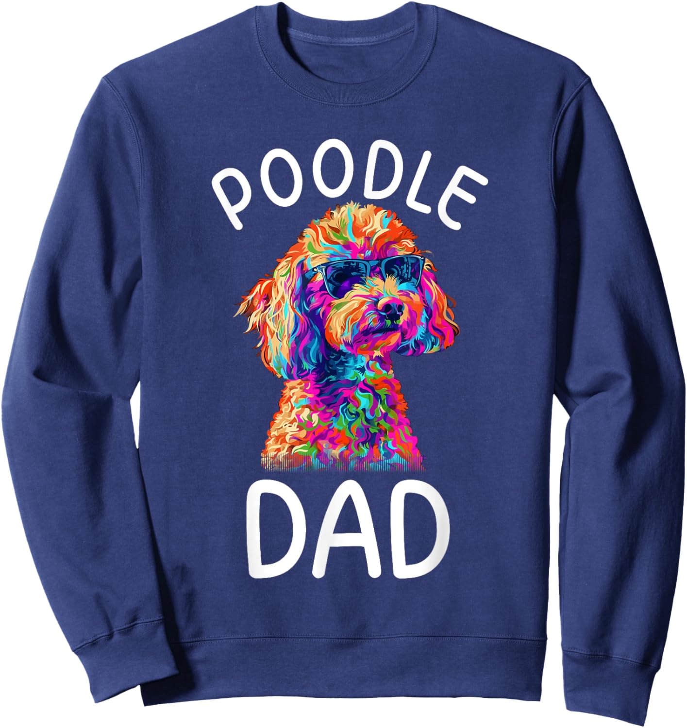 Toy Poodle Dad Pop Art Design Toy Poodle Lovers Sweatshirt - Sweatshirt | Navy