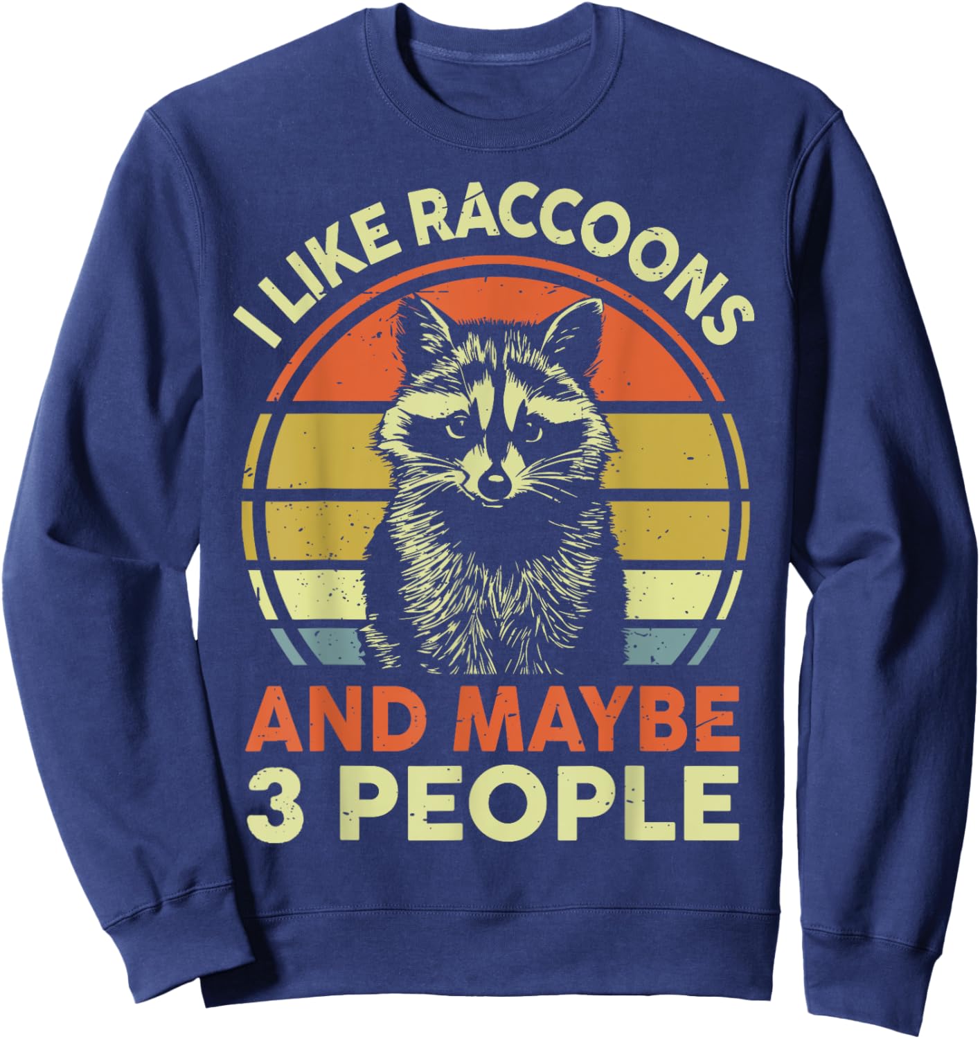 Kids I Like Raccoons & Maybe 3 People Men Women Funny Retro Sweatshirt - Sweatshirt | Navy