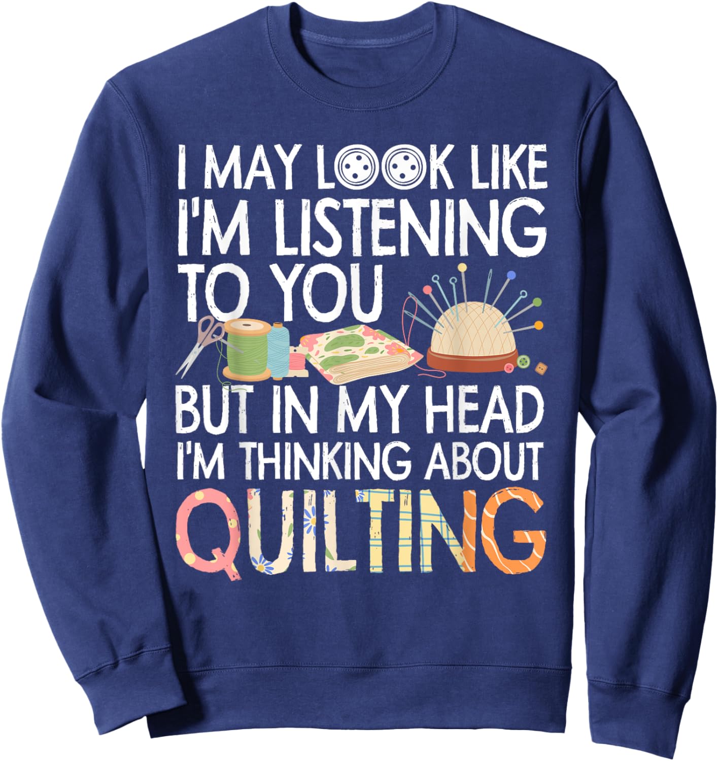 Funny Quilting Design Women Quilting Lover Quilter Sweatshirt - Sweatshirt | Navy