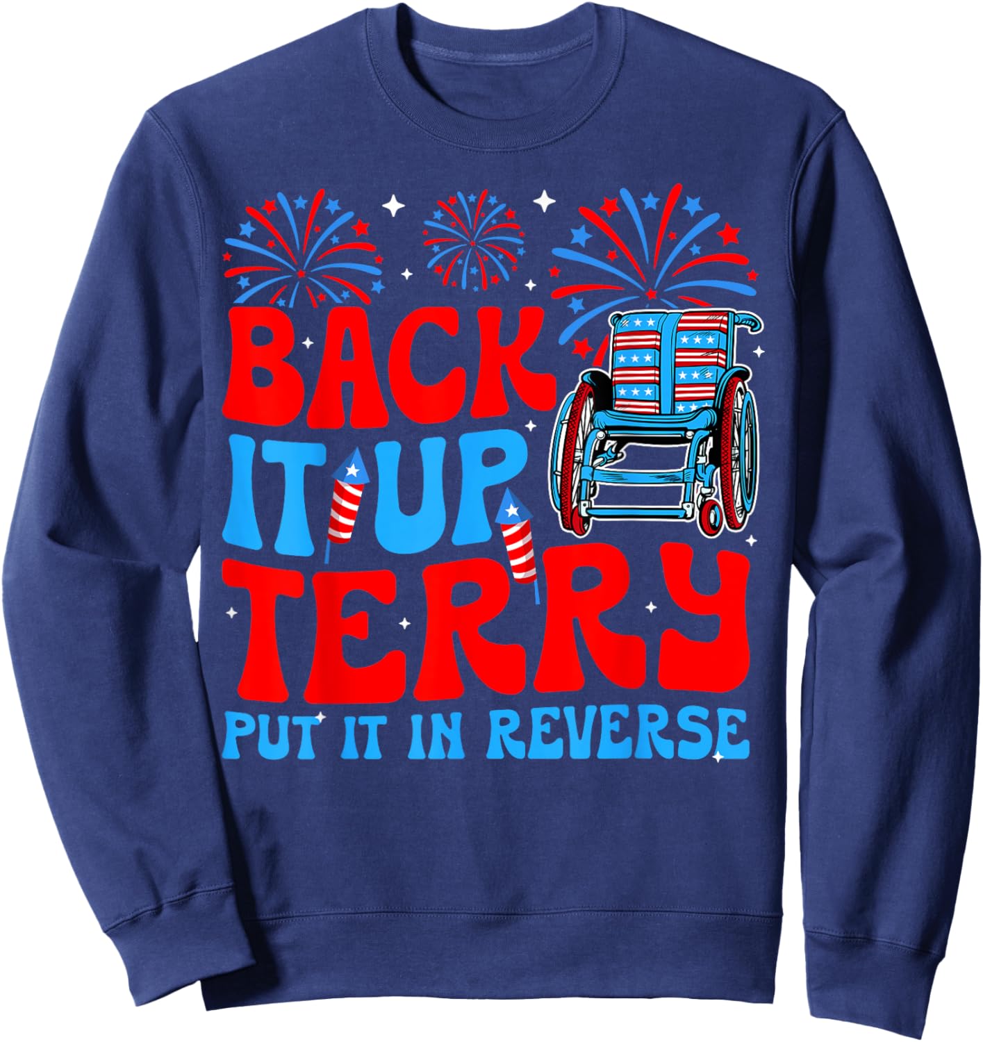 Back It Up Terry Put It In Reverse Firework 4th Of July Sweatshirt - Sweatshirt | Navy
