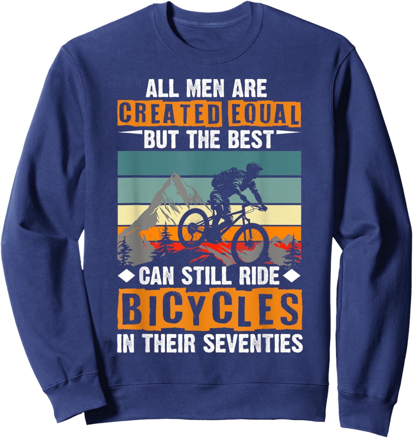 Bike - All Men Equal But the Best Ride Bicycles Seventies Sweatshirt - Sweatshirt | Navy