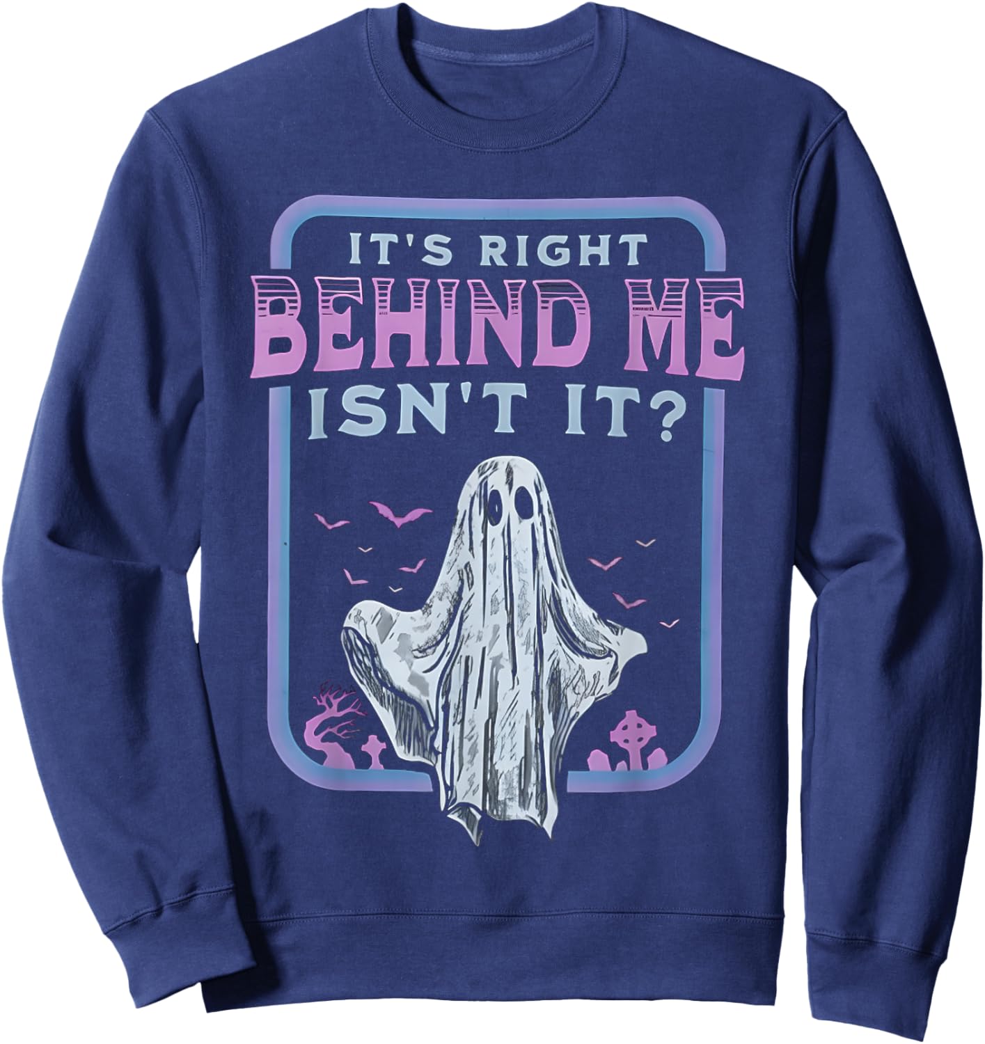 It's Right Behind Me Isn't It Sweatshirt - Sweatshirt | Navy