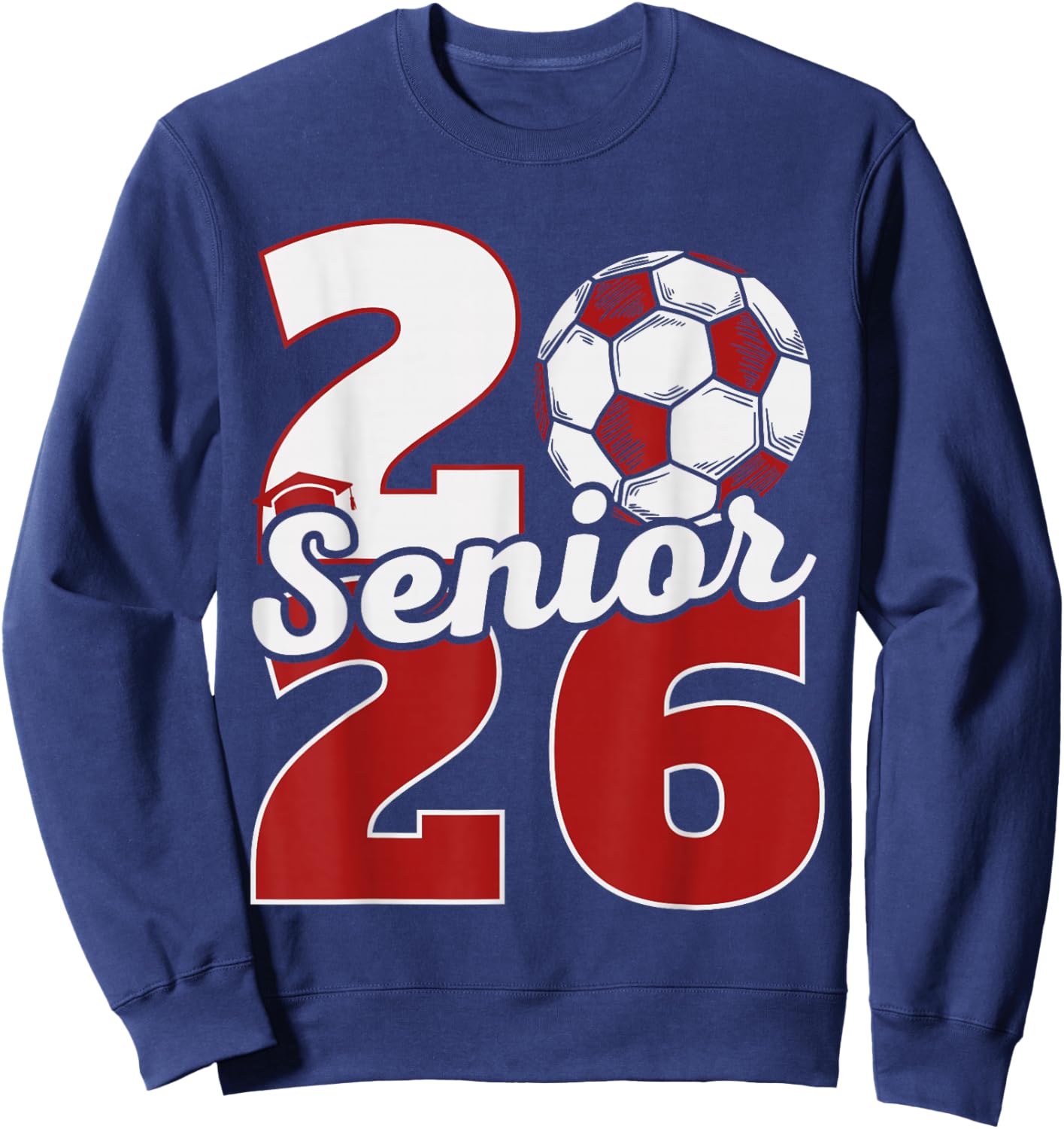 Senior 2026 Soccer Class of 26 Graduation Party Sweatshirt - Sweatshirt | Navy