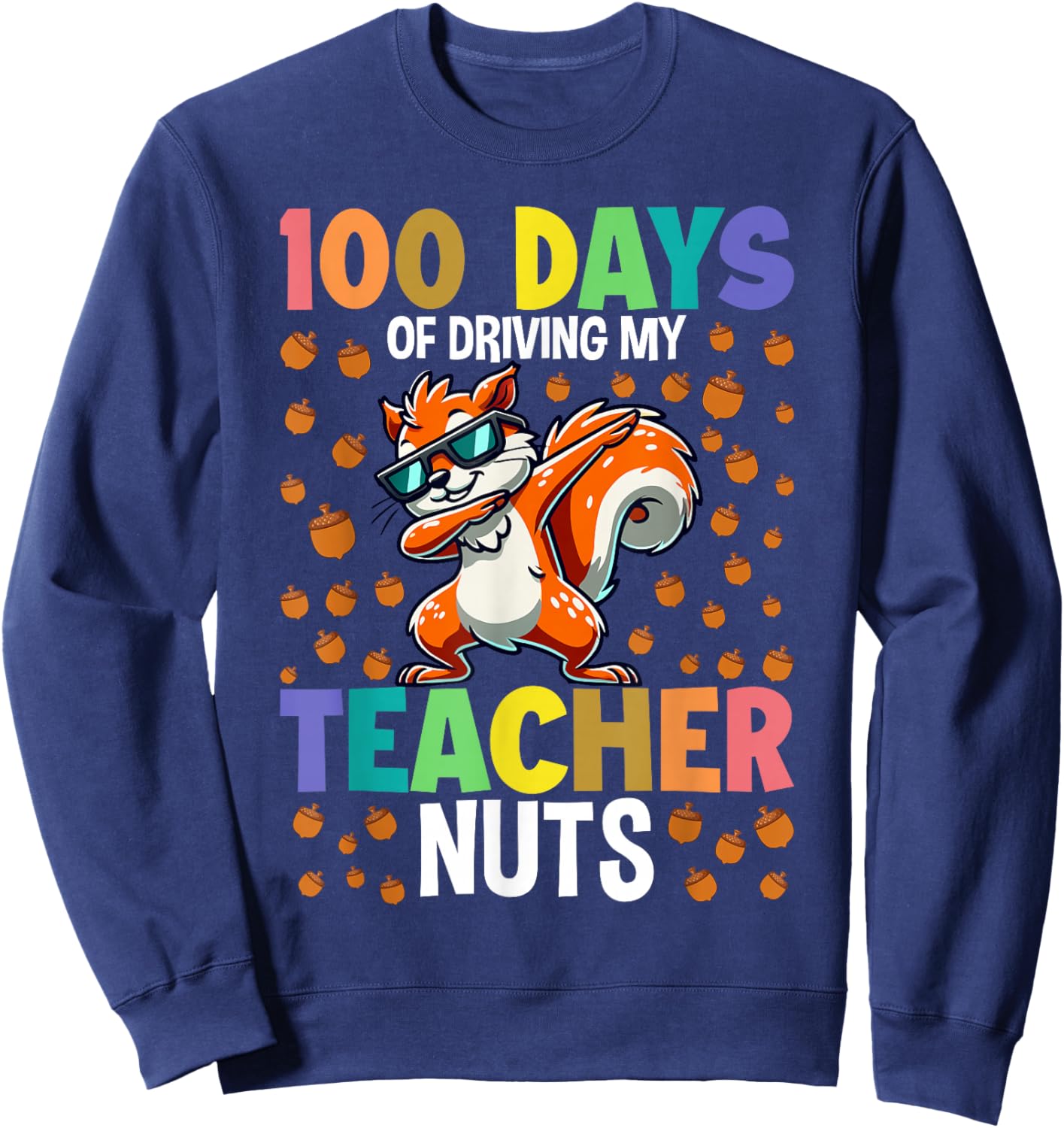 100 Days of Driving My Teacher Nuts Dabbing Squirrel School Sweatshirt - Sweatshirt | Navy