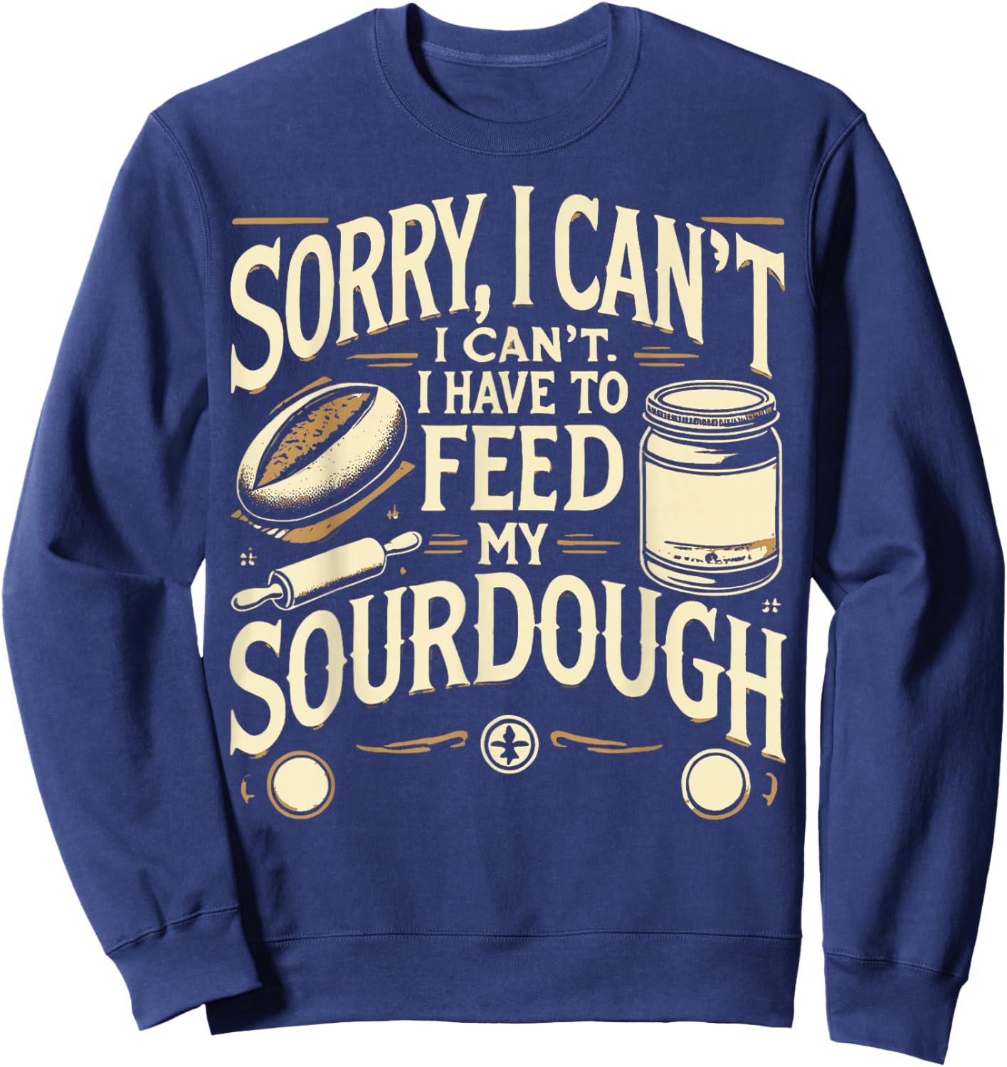 Bread Sourdough Starter Bread Making Baker Sweatshirt - Sweatshirt | Navy