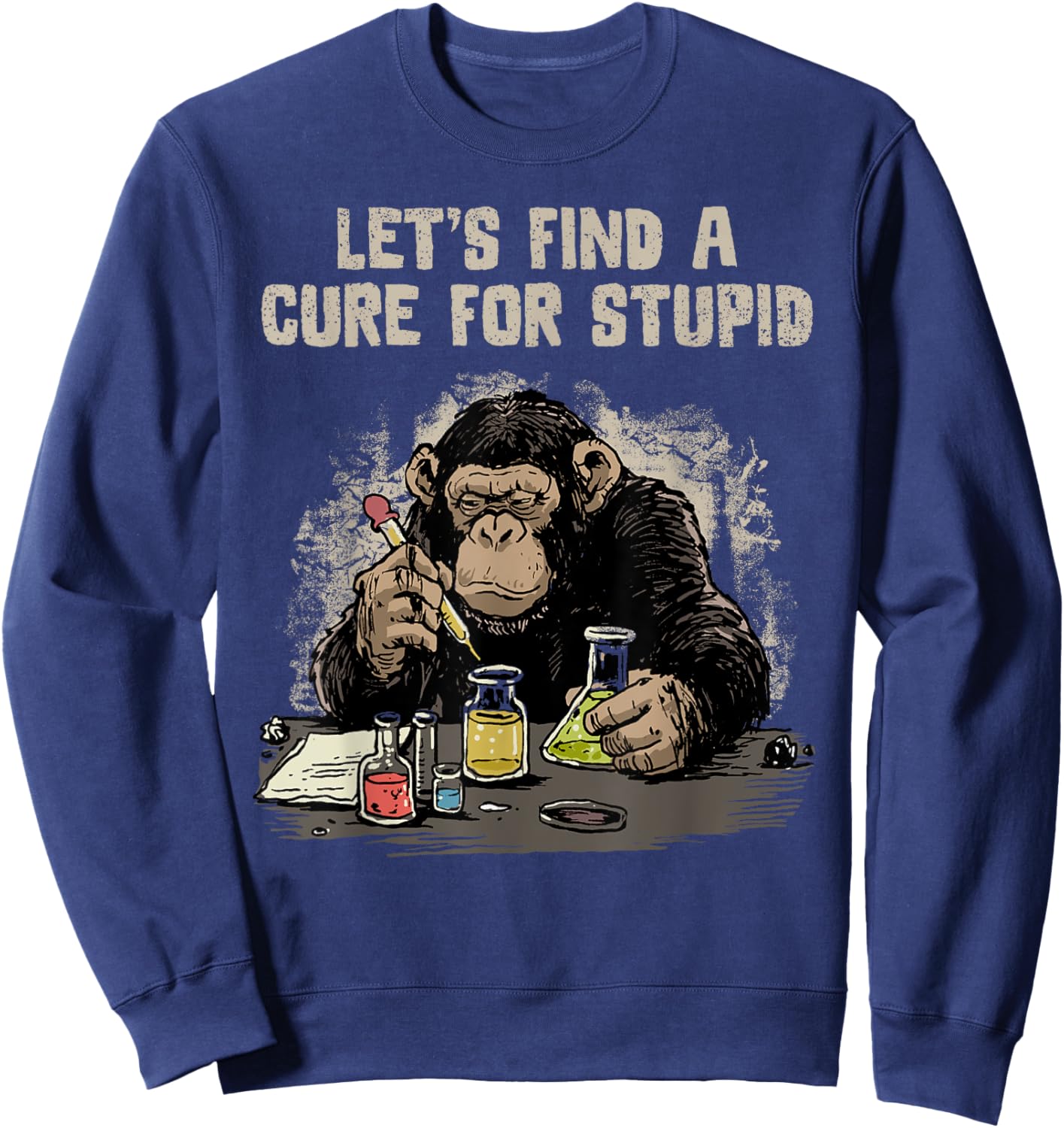 Funny Monkey Shirt Let's Cute Stupid People Lab Science Sweatshirt - Sweatshirt | Navy