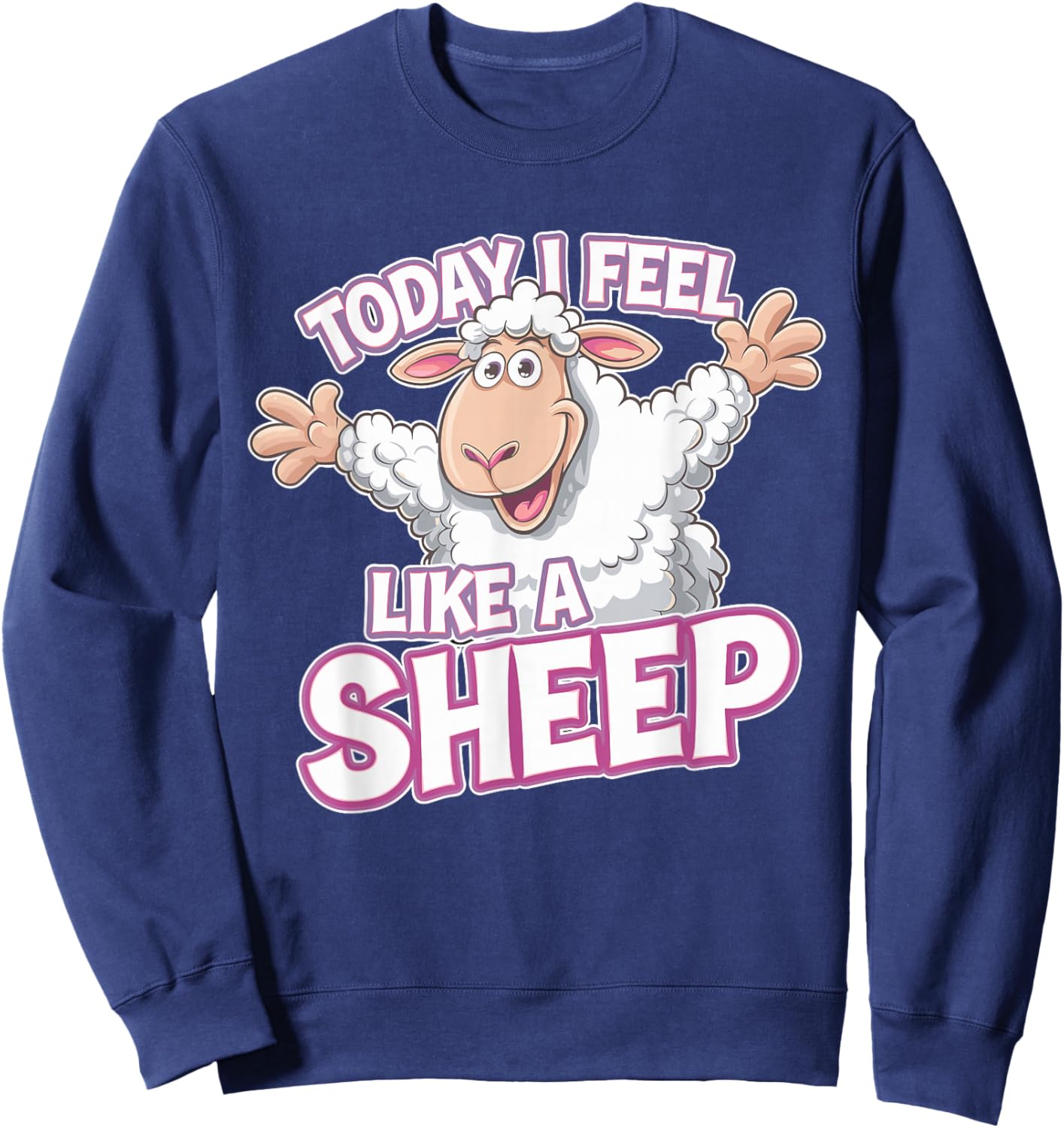 Childrens Today I feel like a Sheep Funny Farm Animal Humor Sweatshirt - Sweatshirt | Navy