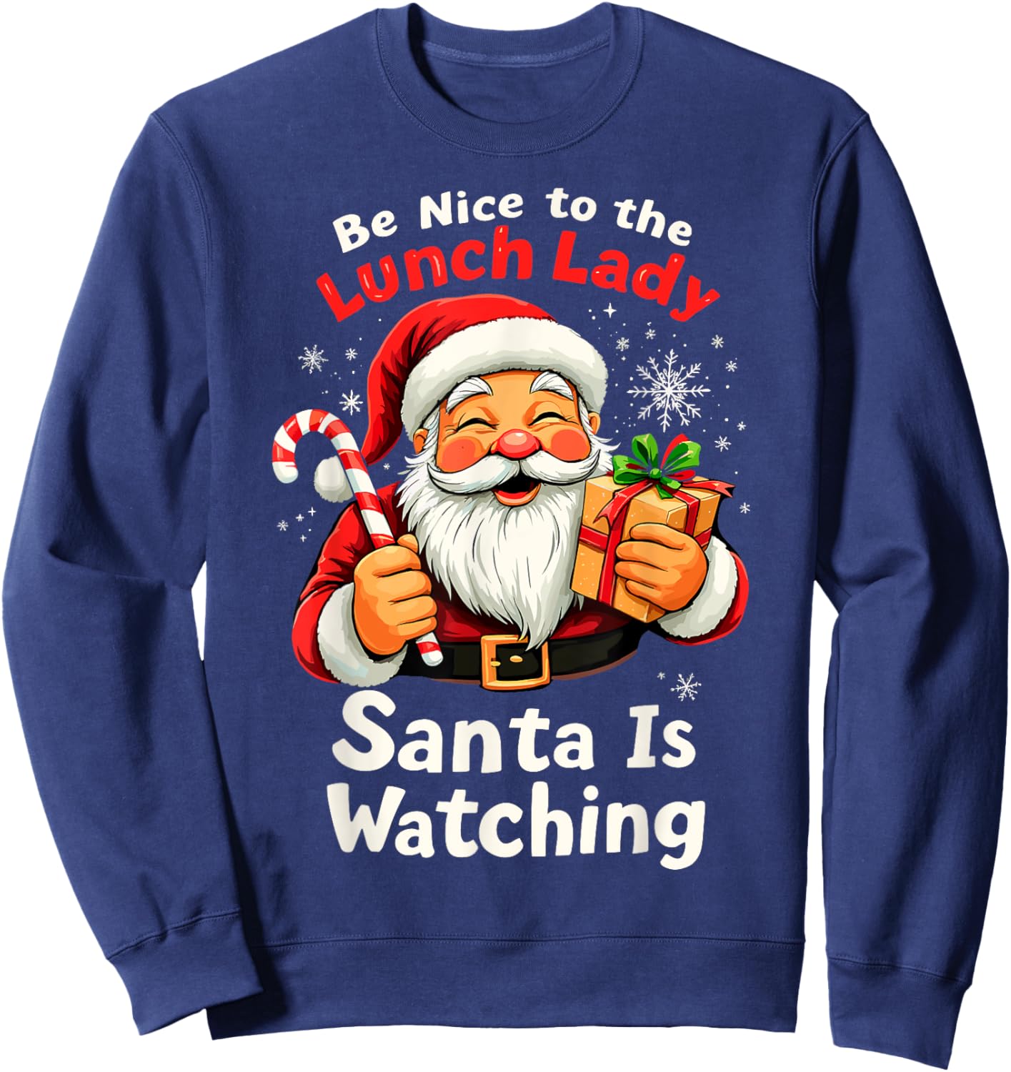 Be Nice to the Lunch Lady Christmas Santa is Watching Family Sweatshirt - Sweatshirt | Navy