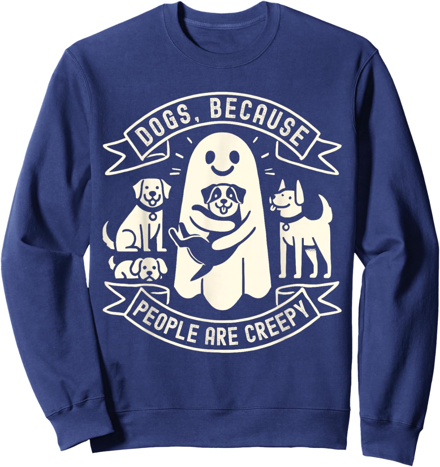 Dogs Because People Are Creepy Shirt Dog Lovers Halloween Sweatshirt - Sweatshirt | Navy
