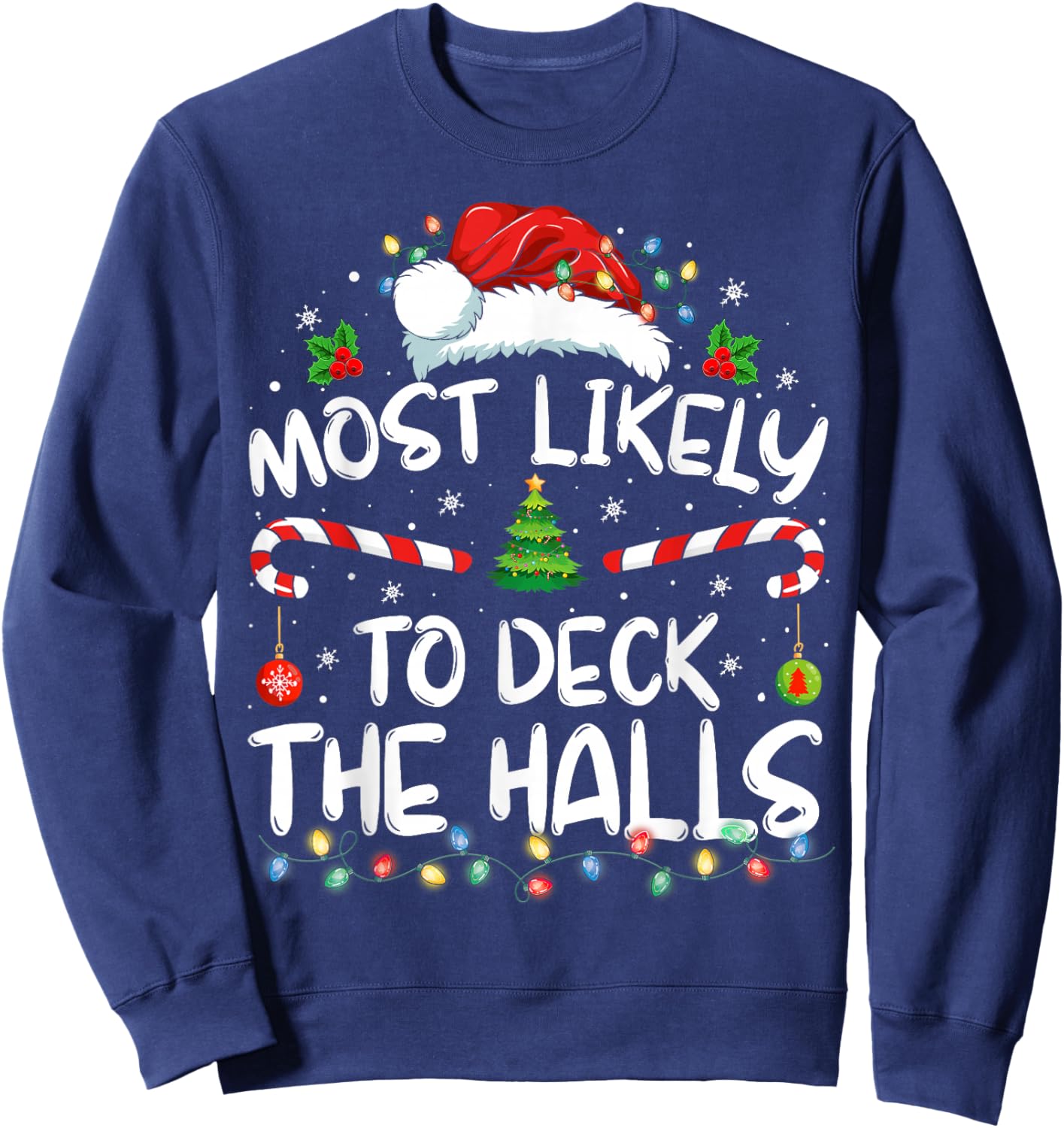 Most Likely To Deck The Halls Funny Christmas Holiday Sweatshirt - Sweatshirt | Navy