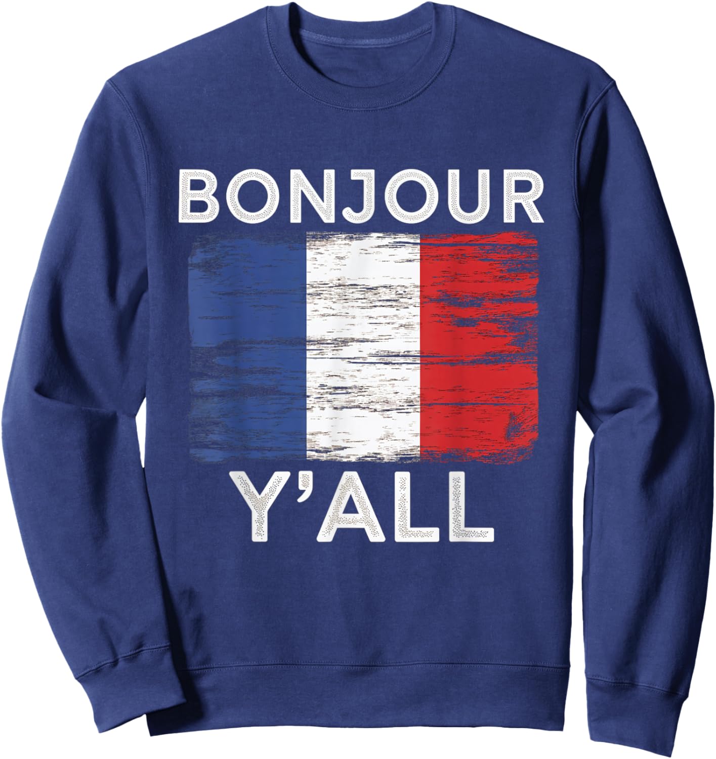 Bonjour Y'All French Flag France Culture Greeting Sweatshirt - Sweatshirt | Navy