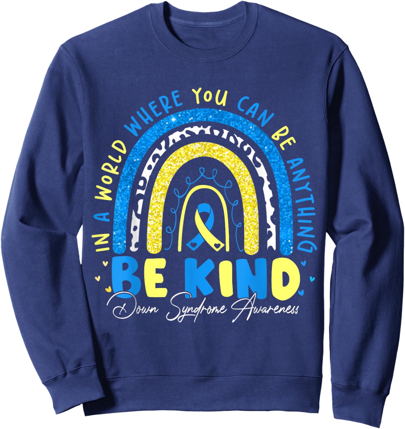 Be Kind Rainbow Down Syndrome Awareness Teacher Blue Yellow Sweatshirt - Sweatshirt | Navy