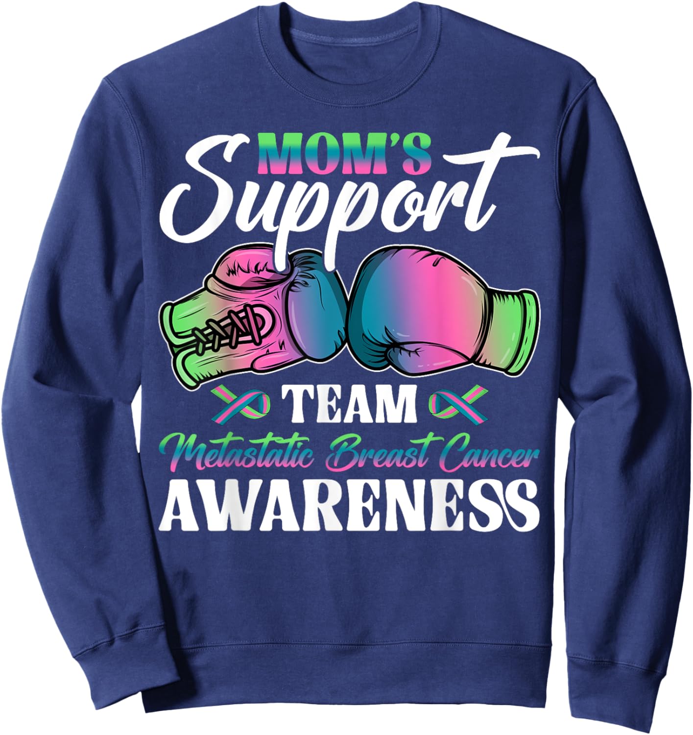 Mom's Support Team Metastatic Breast Cancer Awareness Day Sweatshirt - Sweatshirt | Navy