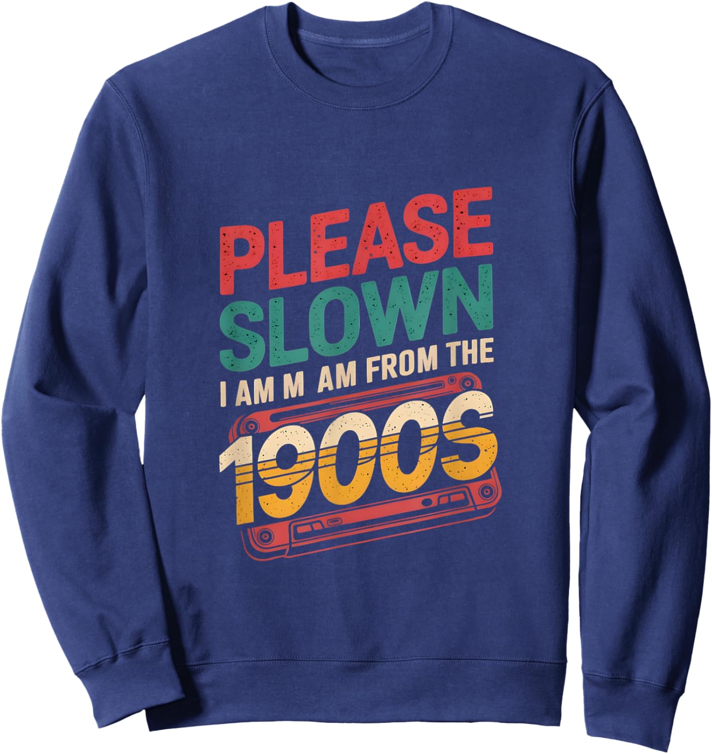 Please Slow Down I Am From The 1900s Vintage Funny Sayings Sweatshirt - Sweatshirt | Navy