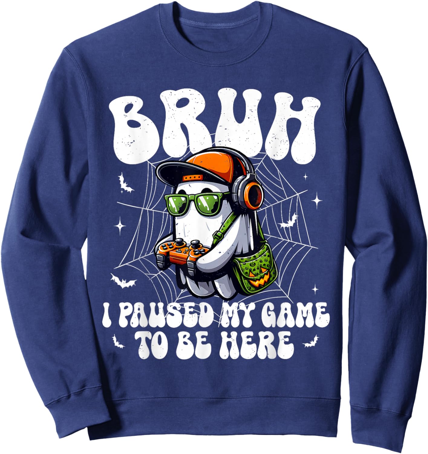 Bruh I Paused My Game To Be Here Funny Gaming Halloween Sweatshirt - Sweatshirt | Navy