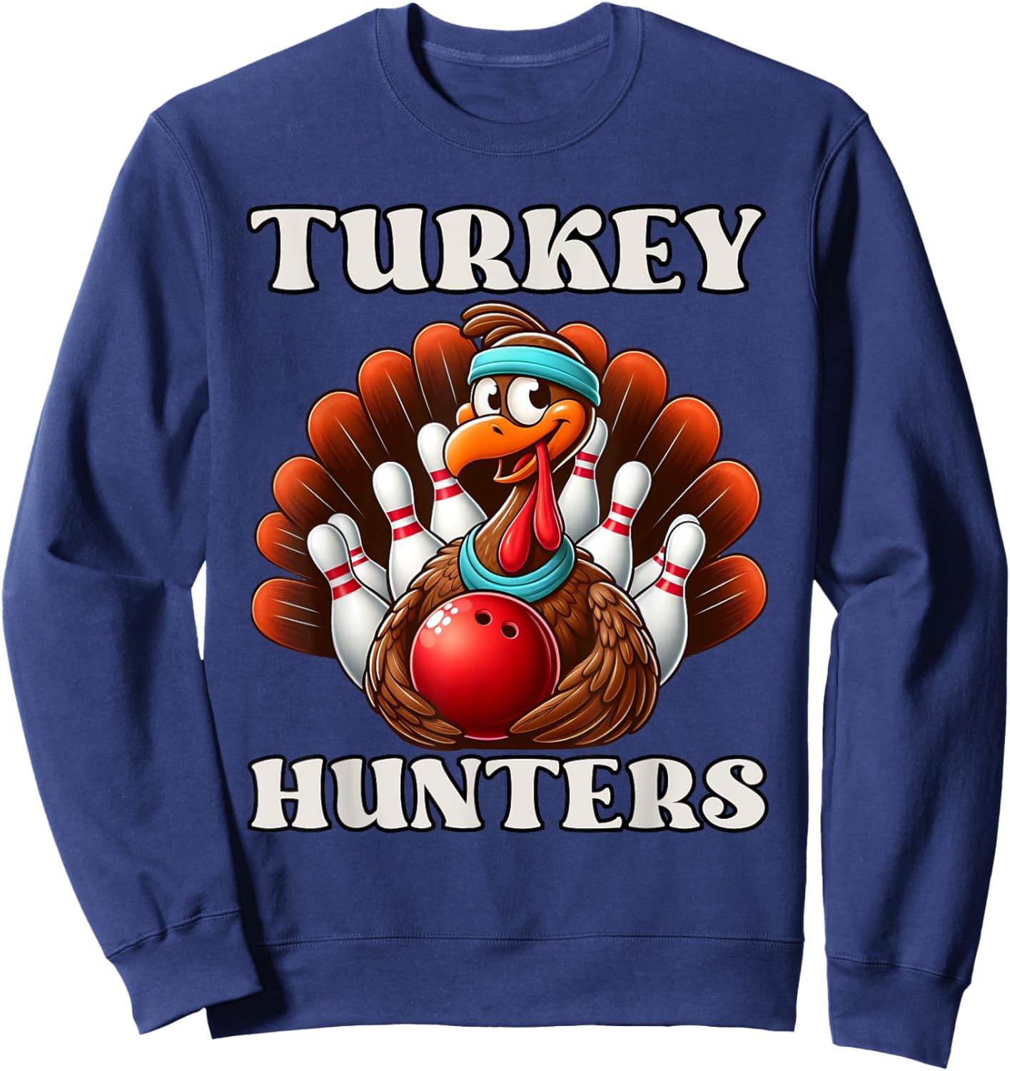 Turkey Hunters Thanksgiving Bowling Lovers Sweatshirt - Sweatshirt | Navy