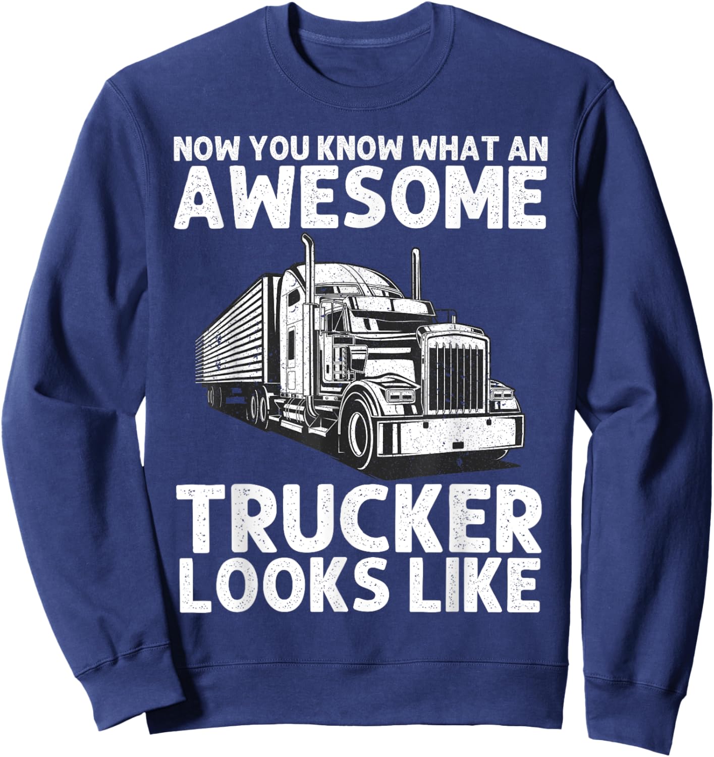 Best Truck Driver Art Dad Women Trucking CDL Trucker Sweatshirt - Sweatshirt | Navy
