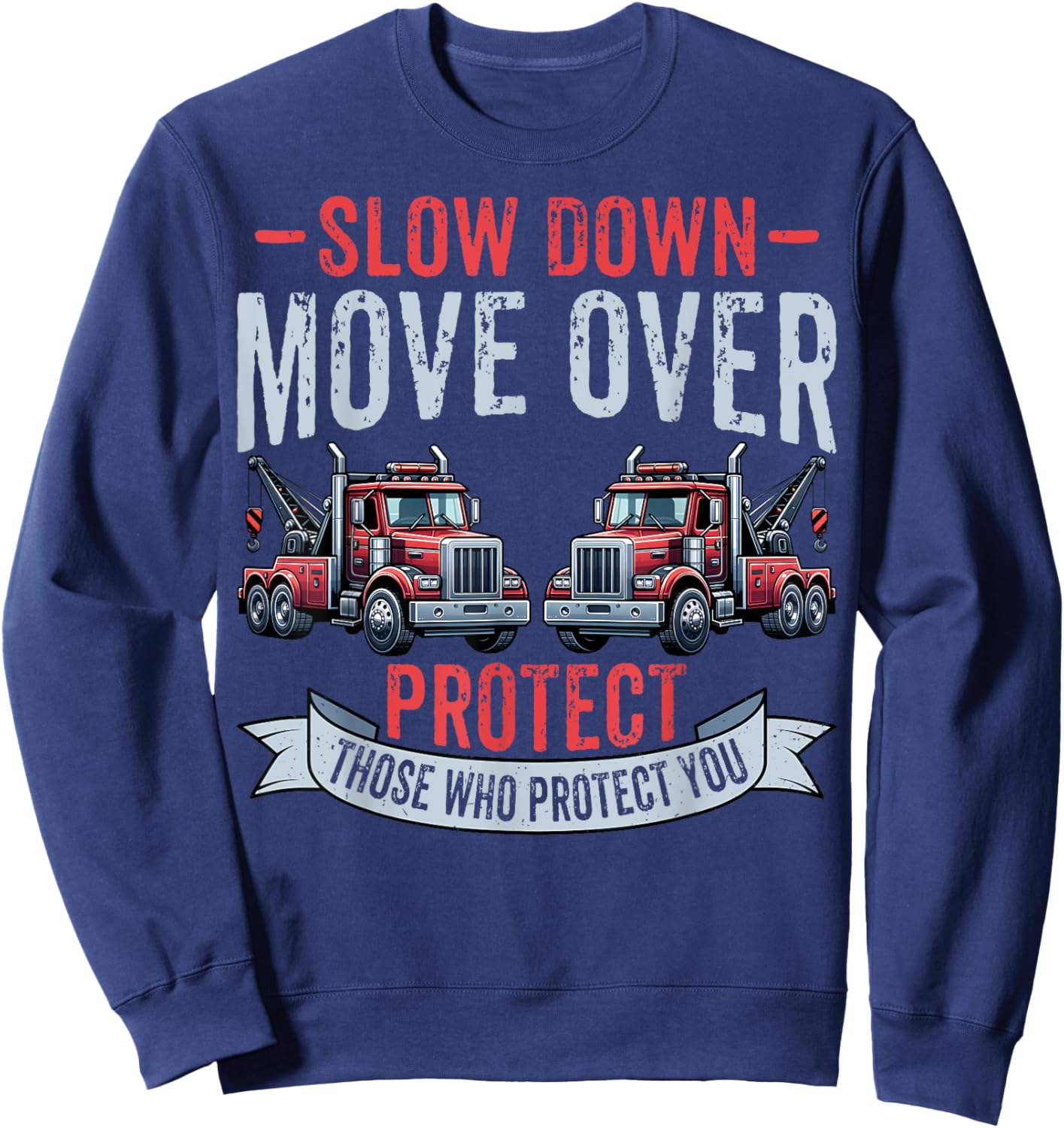 Slow Down Move Over - Tow Truck Towing Driver Gifts Sweatshirt - Sweatshirt | Navy