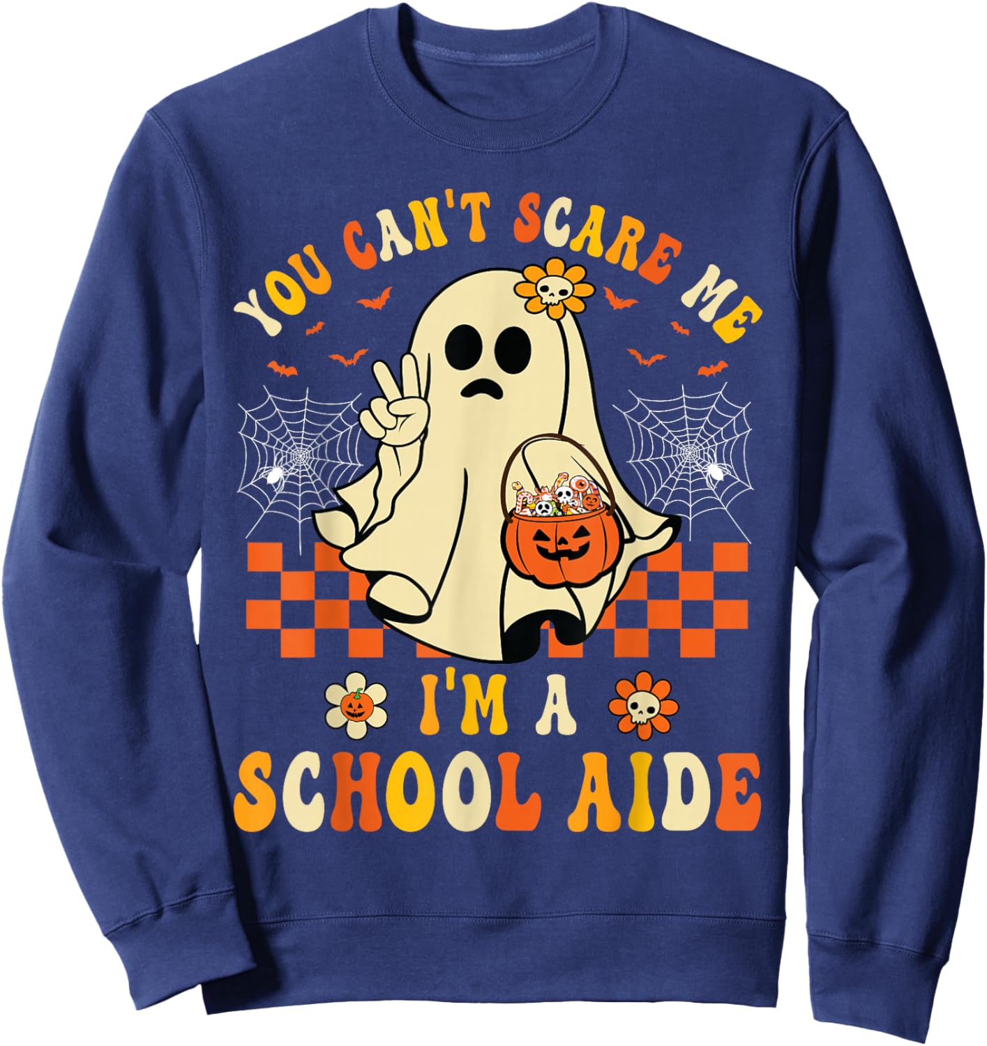 You Can't Scare Me I'm A School Aide Halloween Ghost Funny Sweatshirt - Sweatshirt | Navy