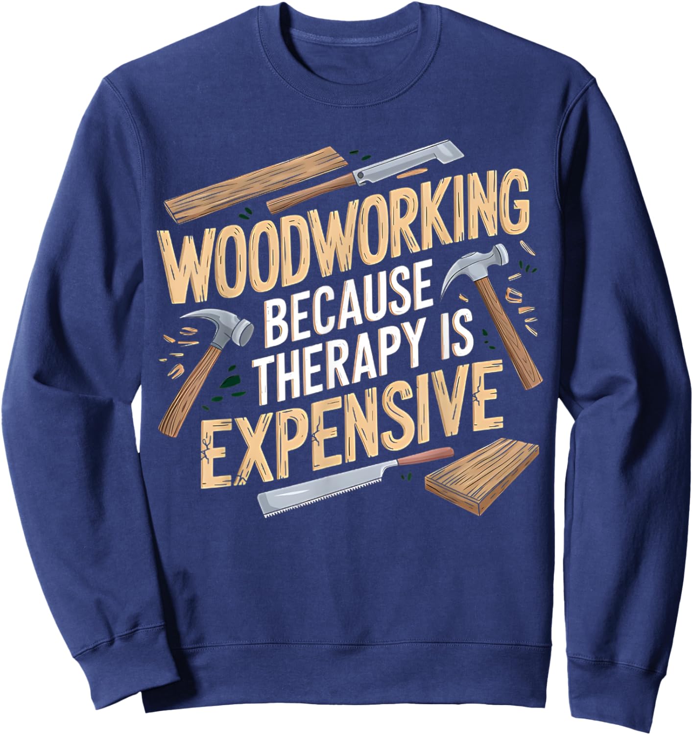 Men Woodworker Carpenter Funny Woodworking Sweatshirt - Sweatshirt | Navy