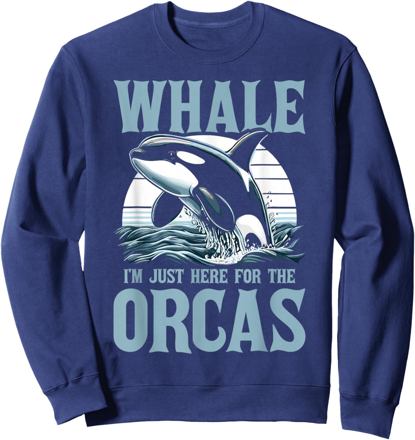 Orca Whale I'm Just Here For The Orcas Sweatshirt - Sweatshirt | Navy