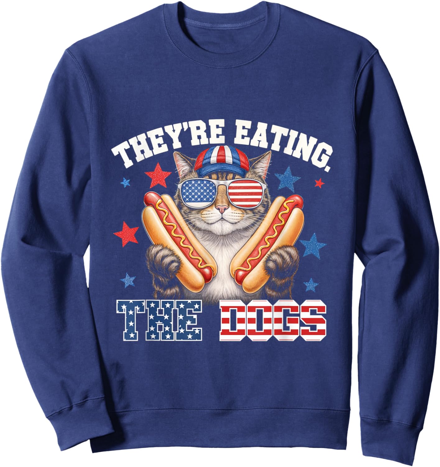 Theyre Eating The Dogs Cat Hot Dog Pet Lovers America Sweatshirt - Sweatshirt | Navy