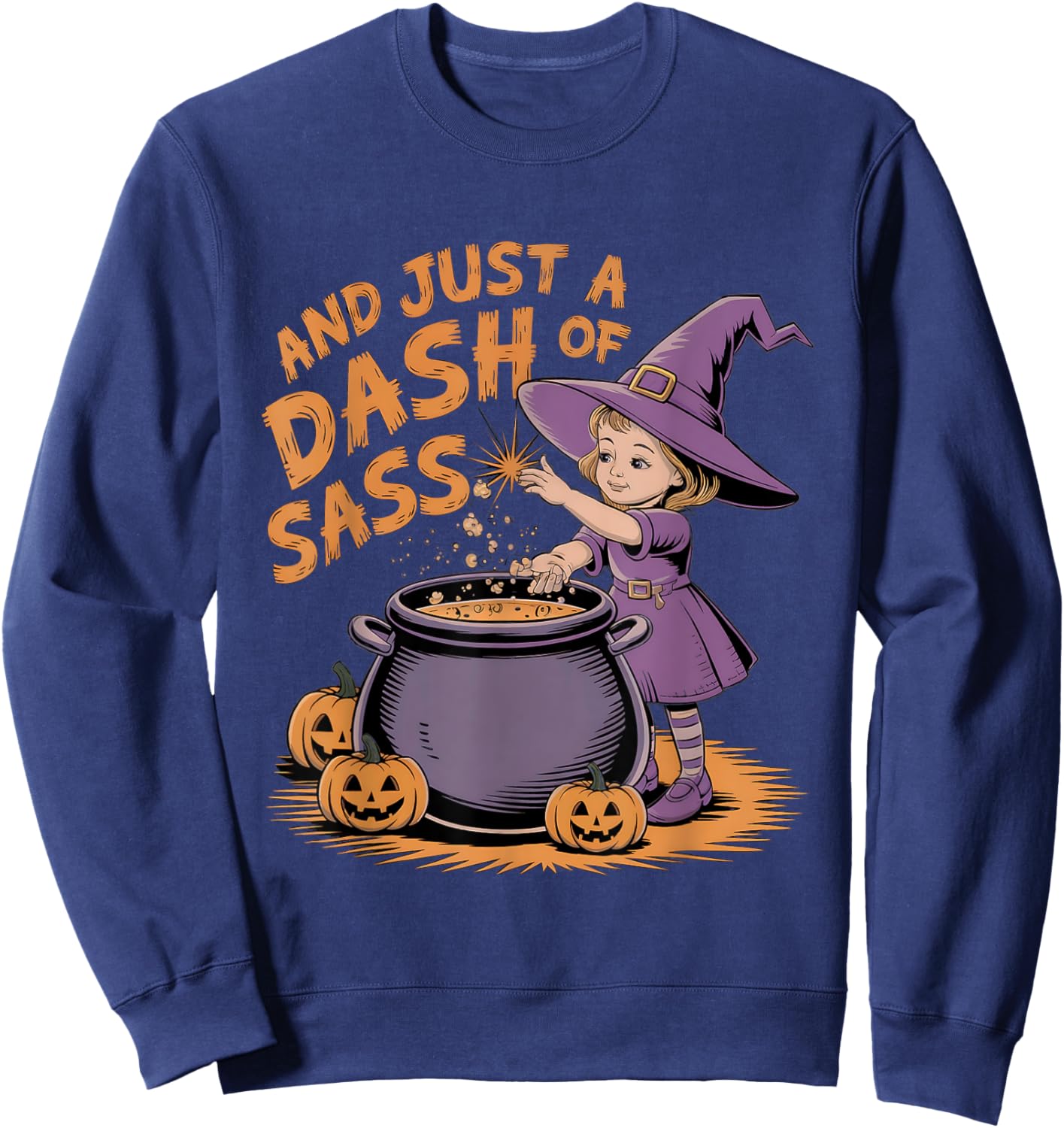 And Just A Dash Of Sass Baby Witch Toddler Youth costume Sweatshirt - Sweatshirt | Navy