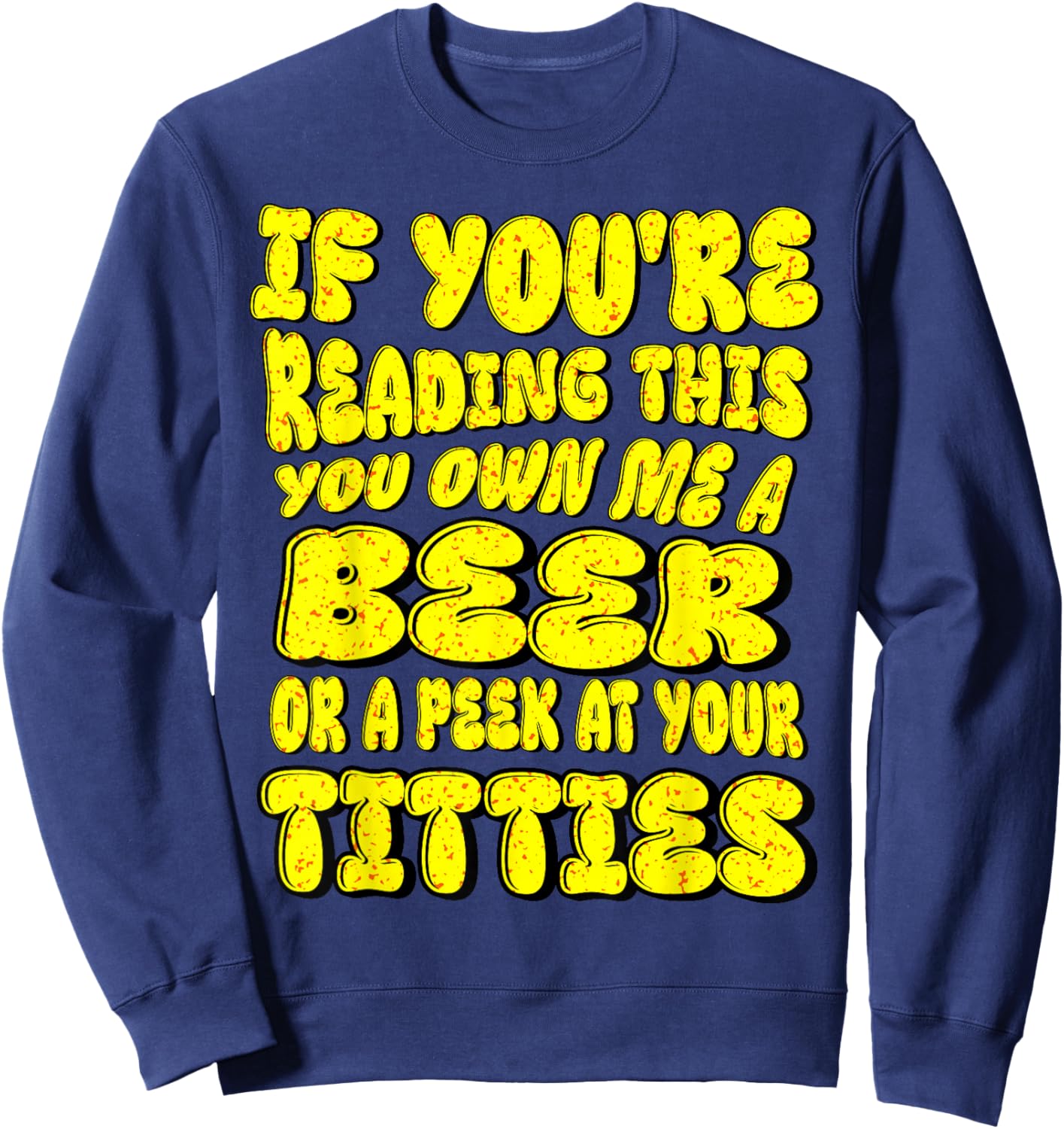 Funny ,Beer ,Lover ,If You're Reading This You Owe Me A Beer Sweatshirt - Sweatshirt | Navy