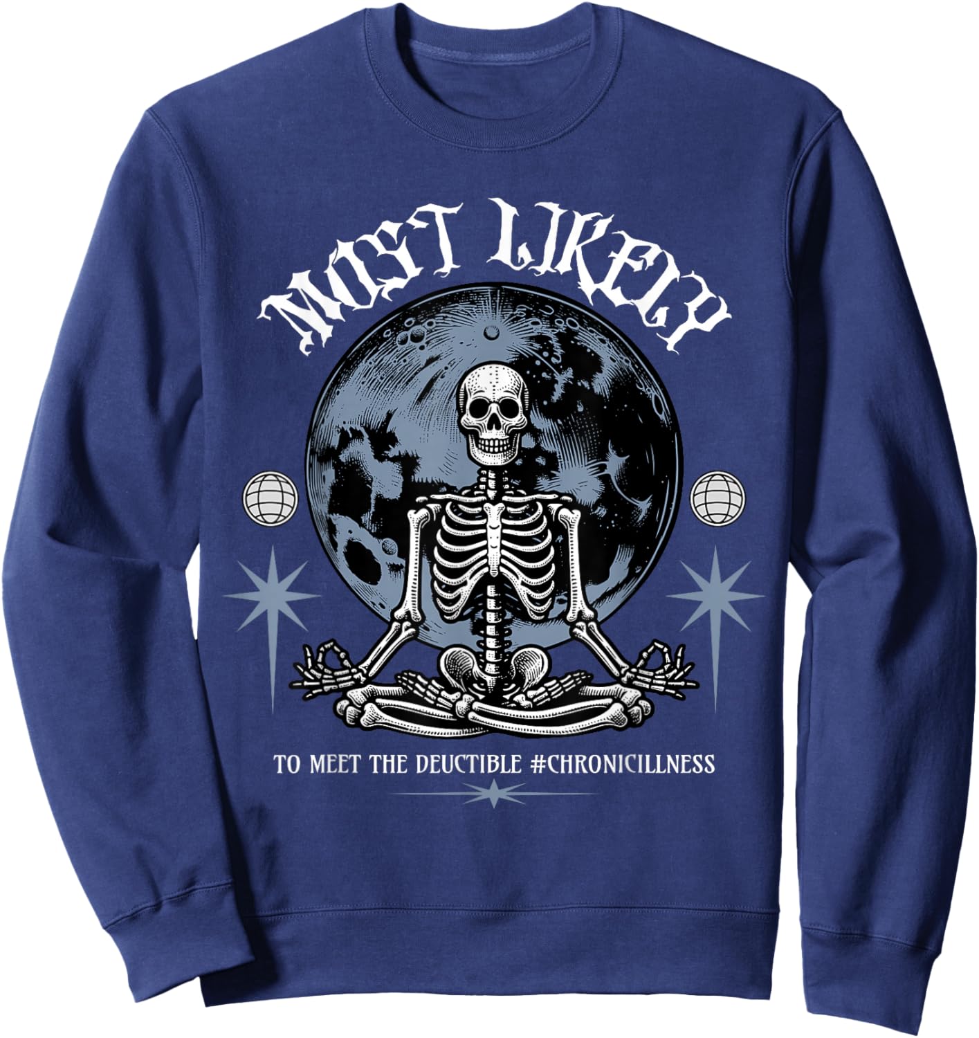 Most Likely To Meet The Deductible Chronic Illness Sarcasm Sweatshirt - Sweatshirt | Navy