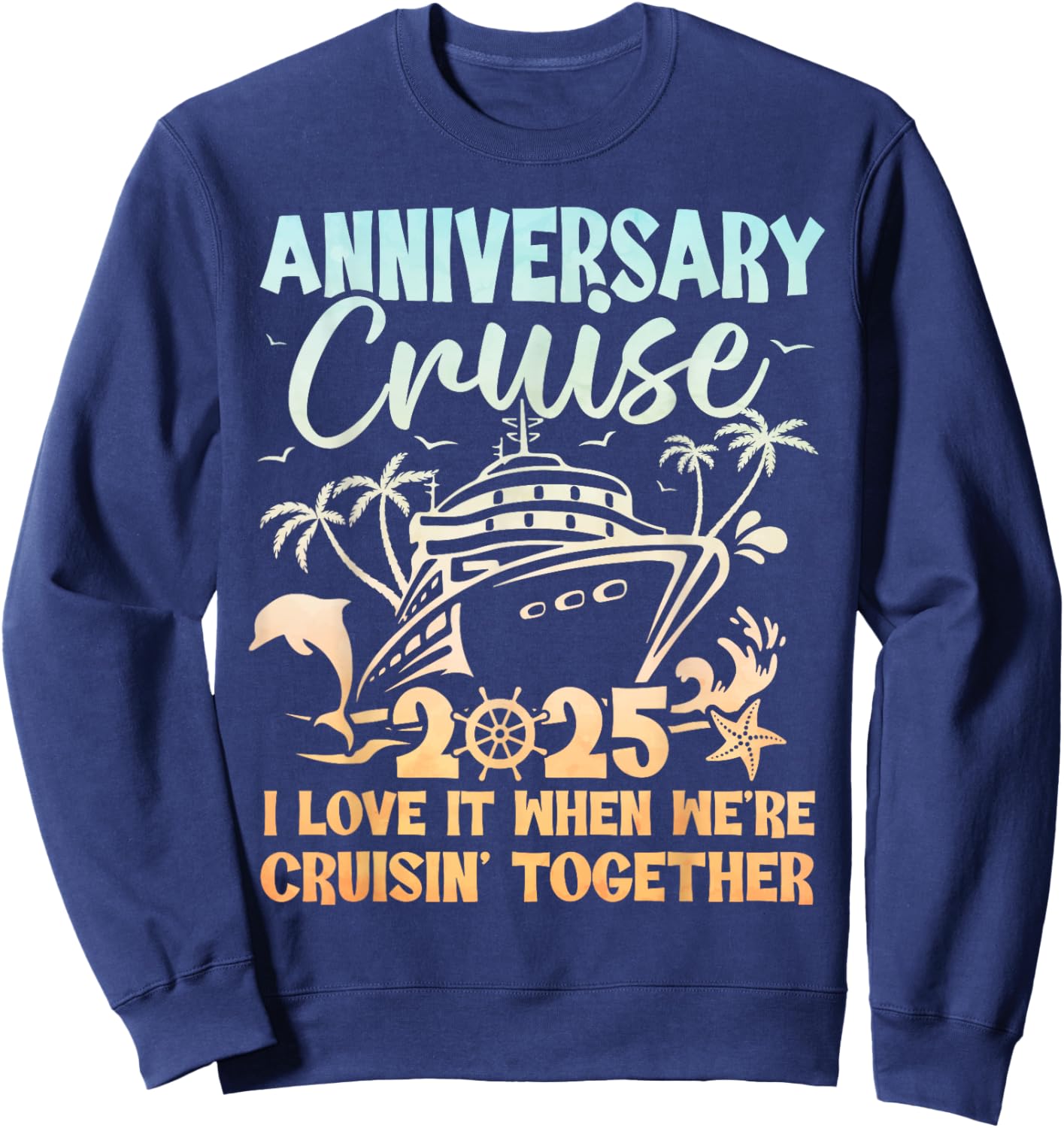 Anniversary Cruise 2025 Wedding Anniversary Husband Wife Sweatshirt - Sweatshirt | Navy