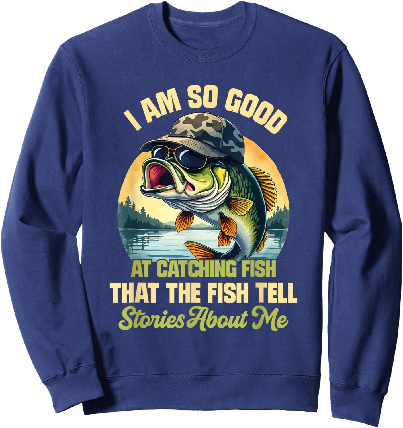 I'm So Good At Catching Fish That The Fish Tell Stories Sweatshirt - Sweatshirt | Navy