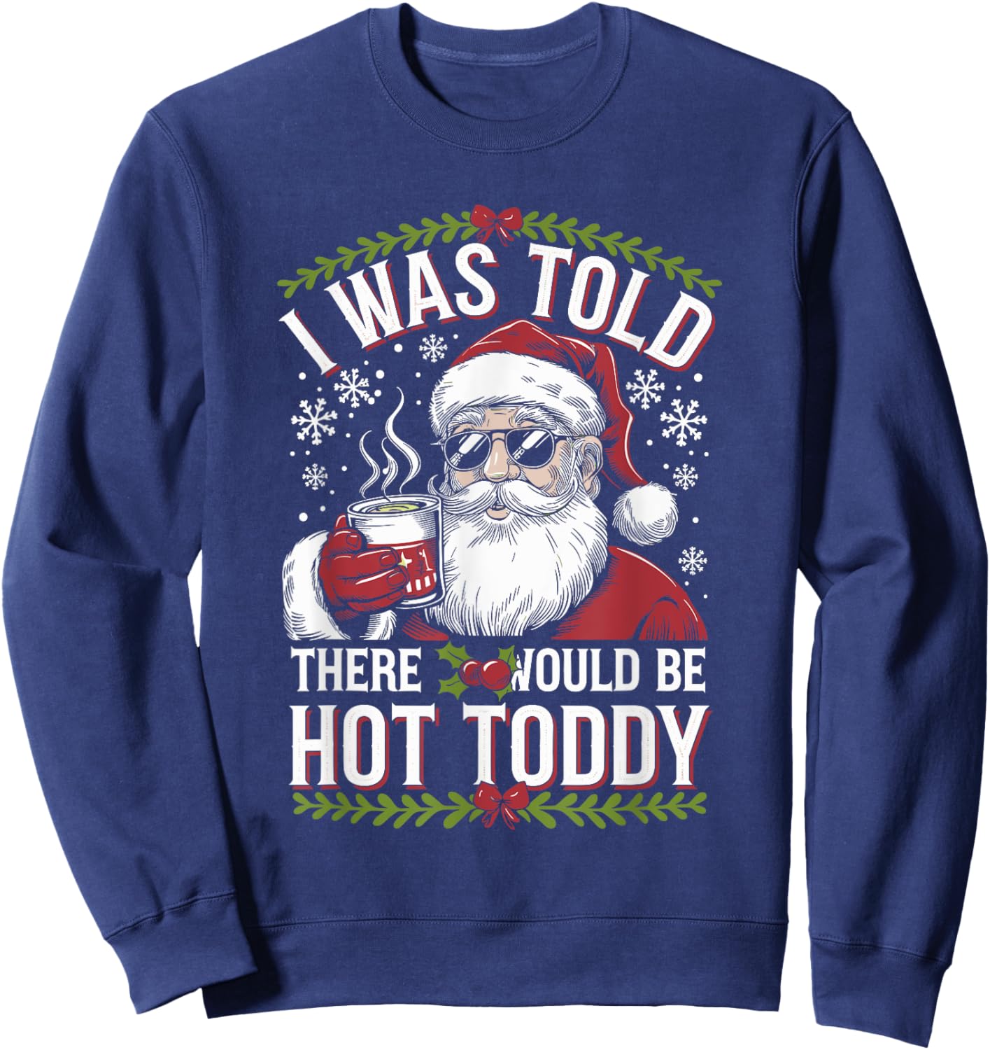 I Was Told There Would Be Hot Toddy Santa Christmas Drinking Sweatshirt - Sweatshirt | Navy