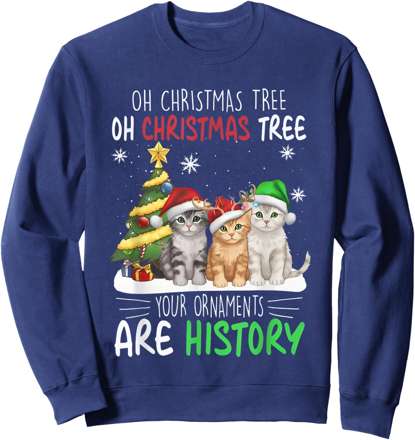Oh Christmas Tree Your Ornaments Are History Cats Tree Snow Sweatshirt - Sweatshirt | Navy