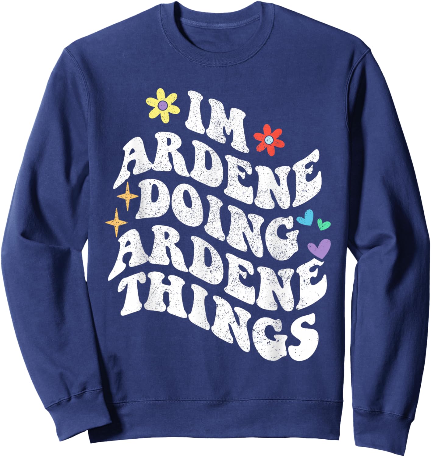 Retro Groovy Im Ardene Doing Ardene Things Funny Mother's Sweatshirt - Sweatshirt | Navy