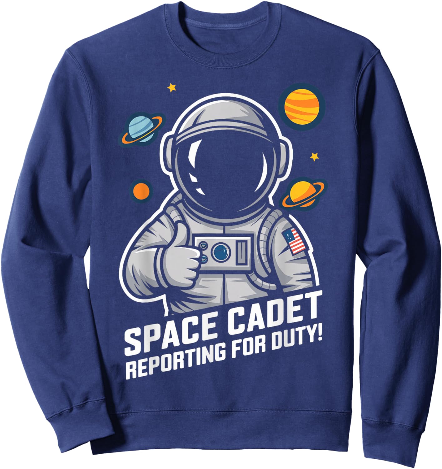 Space Cadet Reporting for Duty Fun Design for Astronauts Sweatshirt - Sweatshirt | Navy