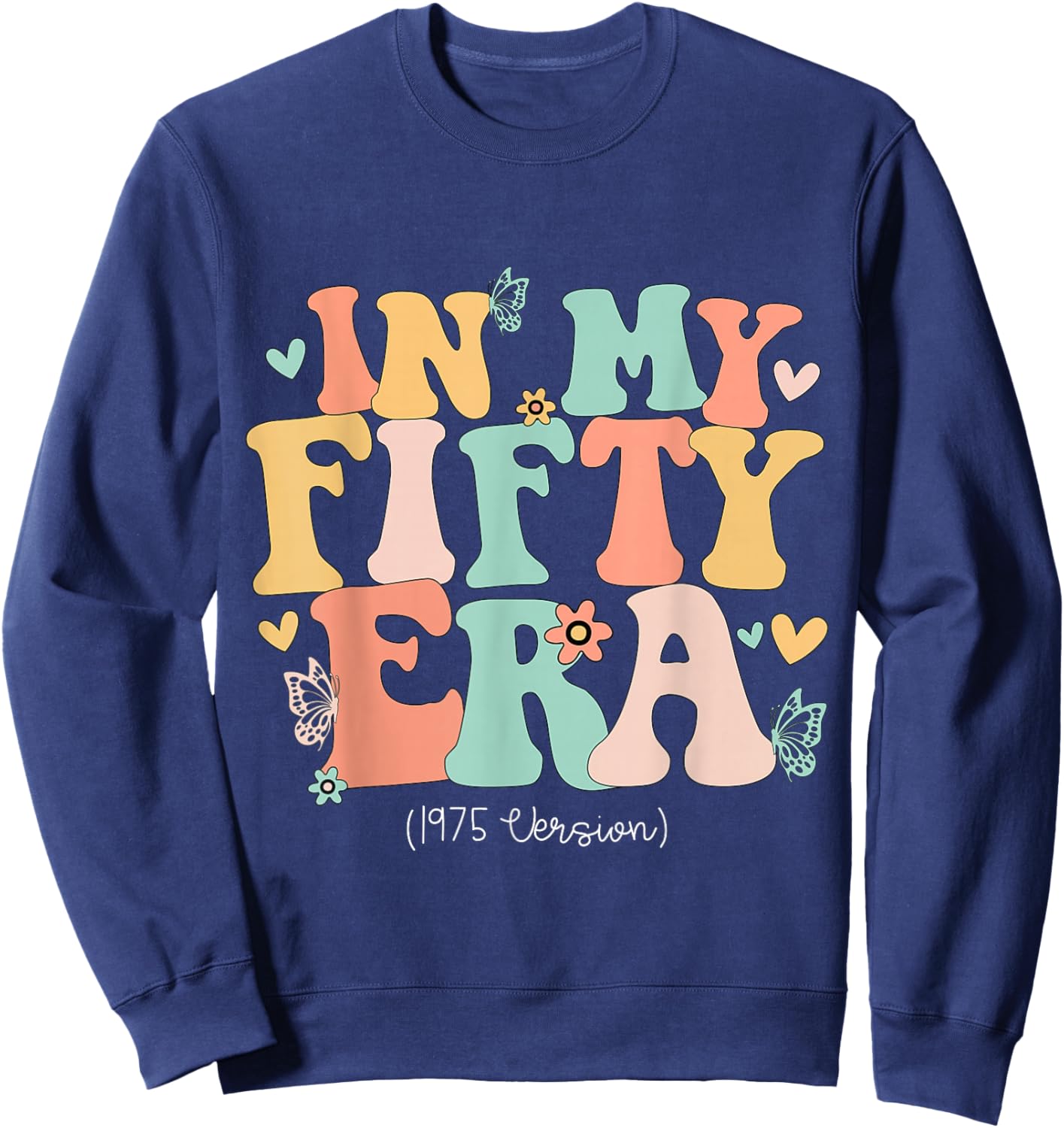 In My Fifty Era Cute 50th Birthday 1975 Bday Women Sweatshirt - Sweatshirt | Navy