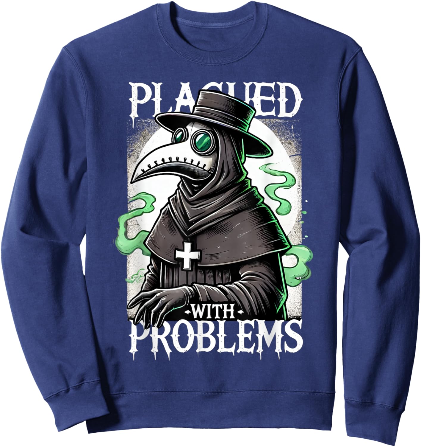 Plagued With Problems Plague Doctor Sweatshirt - Sweatshirt | Navy