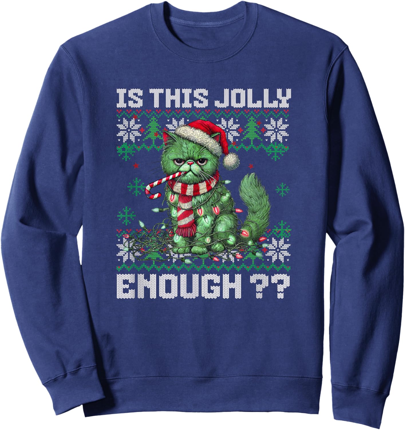 Grumpy Christmas Cat Ugly Sweater Is This Jolly Enough Cat Sweatshirt - Sweatshirt | Navy