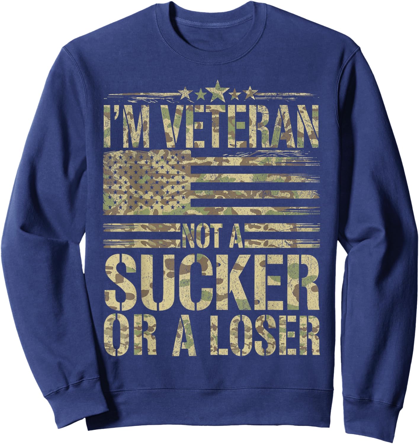 American Soldier US I'm Veteran Not A Sucker Or A Loser Sweatshirt - Sweatshirt | Navy